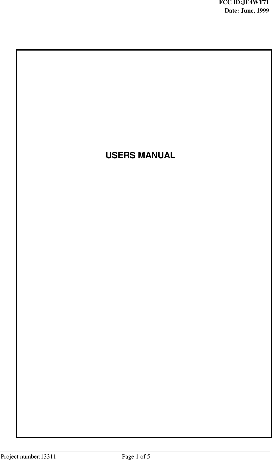  FCC ID:JE4WT71Date: June, 1999Project number:13311                                          Page 1 of 5USERS MANUAL