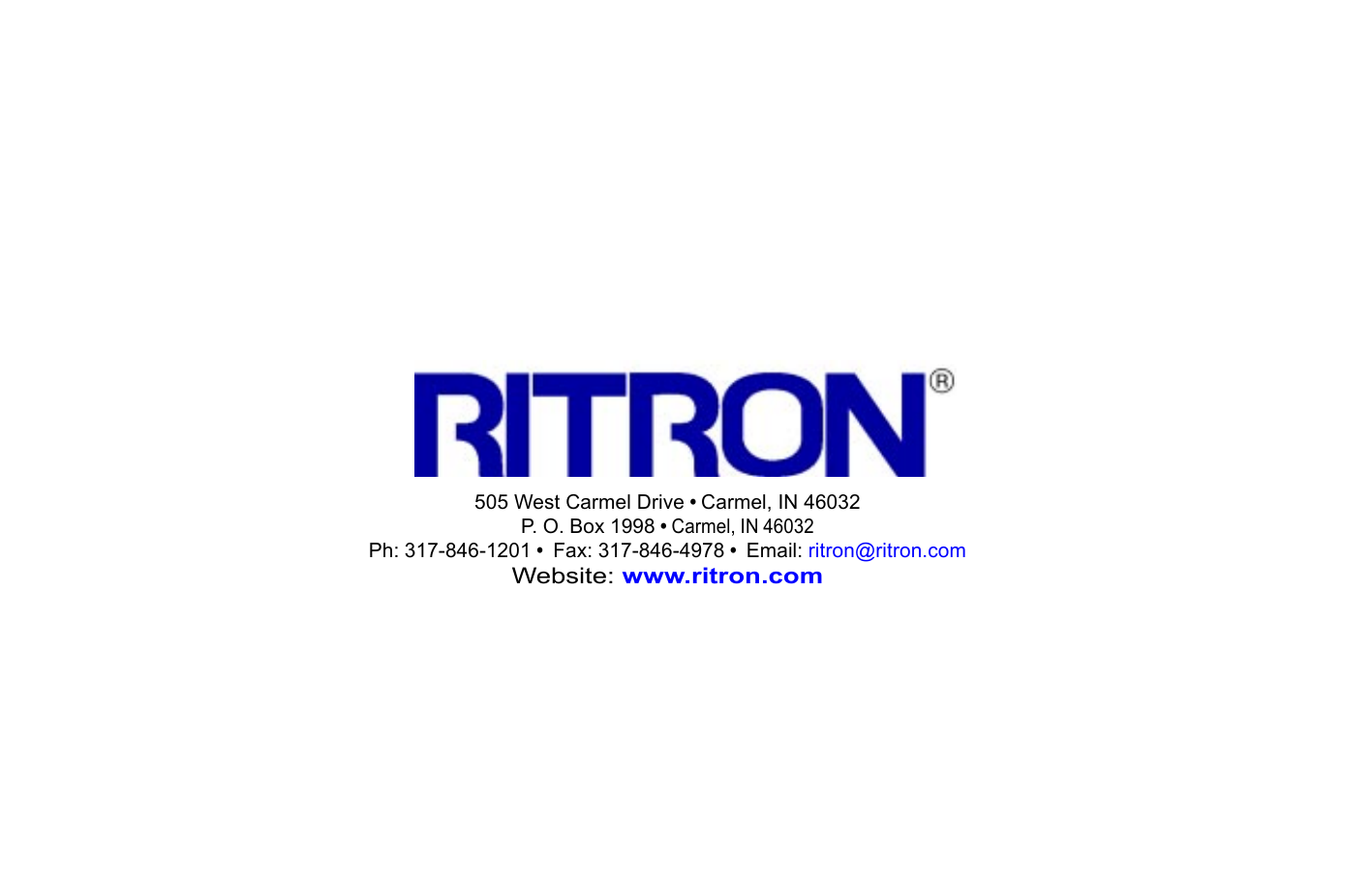 505 West Carmel Drive • Carmel, IN 46032P. O. Box 1998 • Carmel, IN 46032Ph: 317-846-1201 •  Fax: 317-846-4978 •  Email: ritron@ritron.comWebsite: www.ritron.com