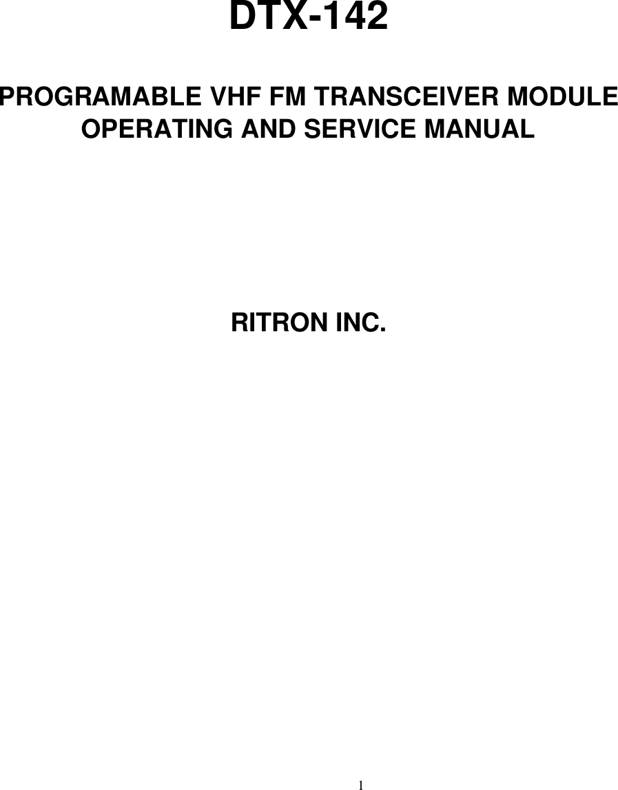    1        DTX-142  PROGRAMABLE VHF FM TRANSCEIVER MODULE OPERATING AND SERVICE MANUAL      RITRON INC. 