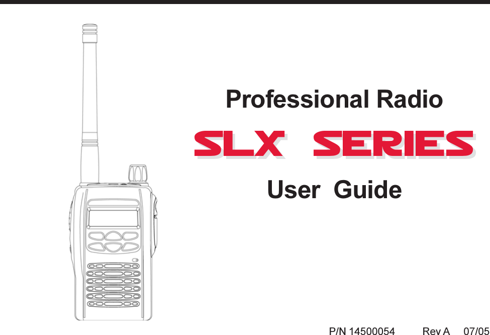 Professional RadioUser  GuideP/N 14500054 Rev A     07/05SLX SeriesSLX Series