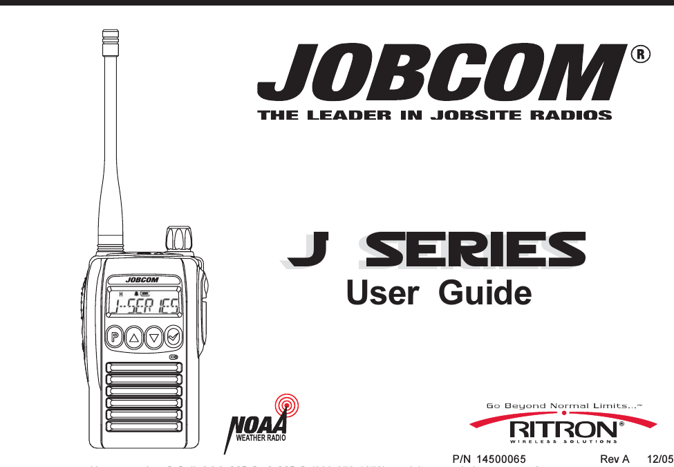 Have questions? Call 800-USA-1-USA (800-872-1872) or visit our website at www.ritron.comP/N  14500065 Rev A     12/05User  GuideJ SeriesJ Series