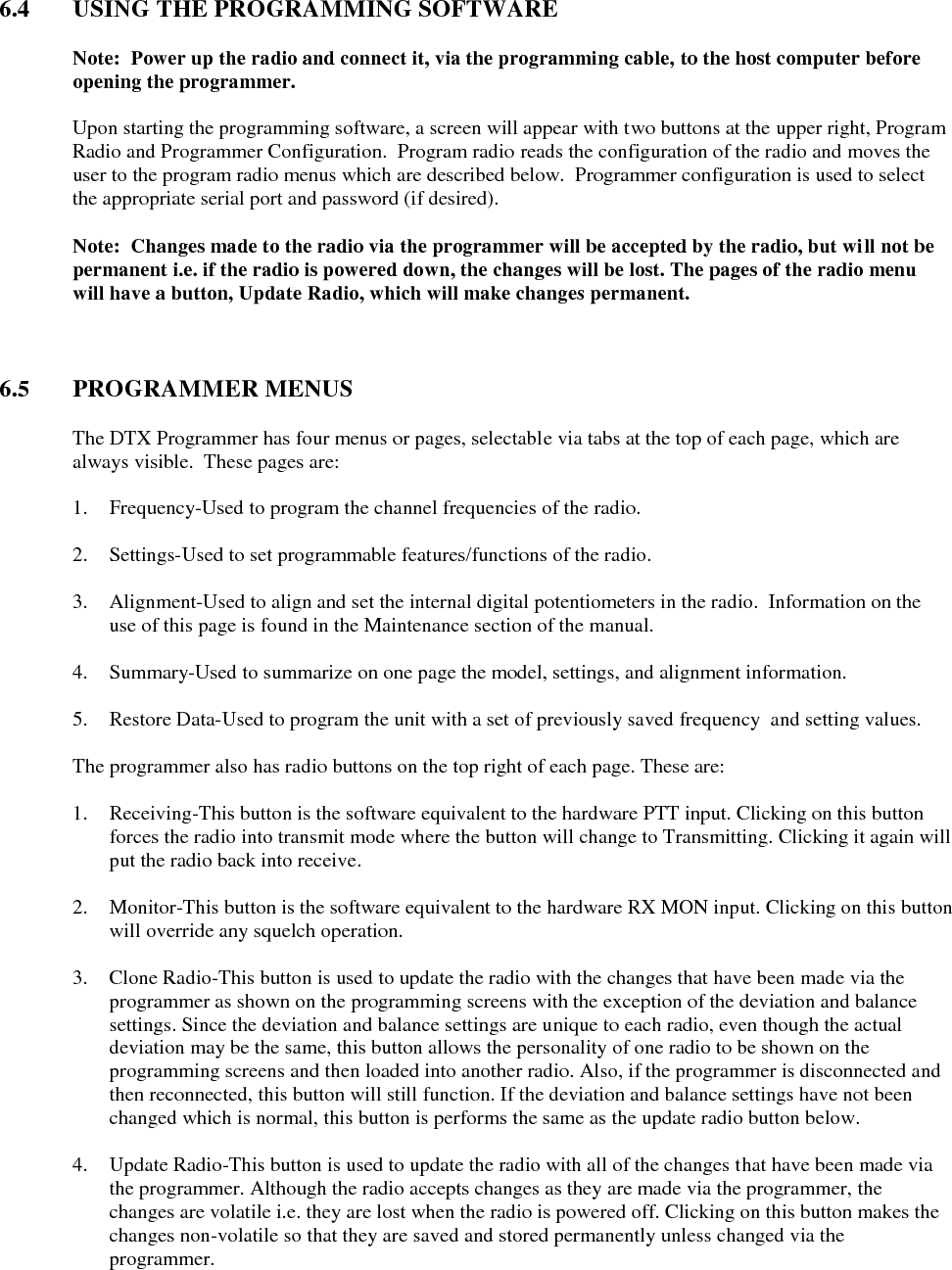  5. Read Radio-Forces the programmer to do a read of the radio to update the programmer screens with the current state of the radio. This allows a radio to be connected to the programmer and powered up without closing and then reopening the programmer.  