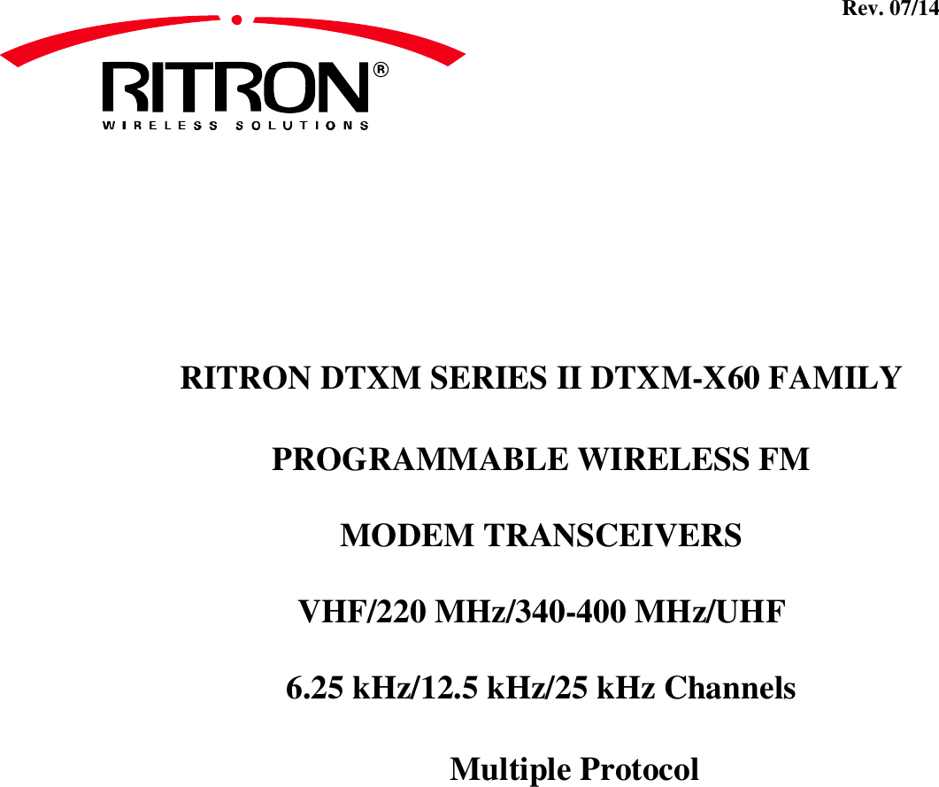 Rev. 07/14       RITRON DTXM SERIES II DTXM-X60 FAMILY  PROGRAMMABLE WIRELESS FM  MODEM TRANSCEIVERS  VHF/220 MHz/340-400 MHz/UHF  6.25 kHz/12.5 kHz/25 kHz Channels  Multiple Protocol 