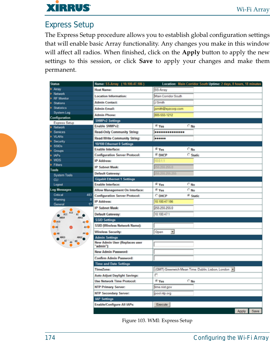 Wi-Fi Array174 Configuring the Wi-Fi ArrayExpress SetupThe Express Setup procedure allows you to establish global configuration settingsthat will enable basic Array functionality. Any changes you make in this windowwill affect all radios. When finished, click on the Apply button to apply the newsettings to this session, or click Save to apply your changes and make thempermanent.Figure 103. WMI: Express Setup