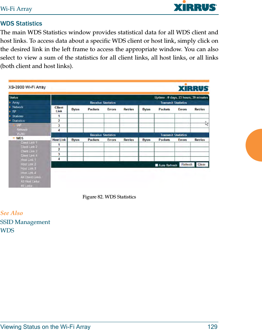 Wi-Fi ArrayViewing Status on the Wi-Fi Array 129WDS StatisticsThe main WDS Statistics window provides statistical data for all WDS client and host links. To access data about a specific WDS client or host link, simply click on the desired link in the left frame to access the appropriate window. You can also select to view a sum of the statistics for all client links, all host links, or all links (both client and host links). Figure 82. WDS StatisticsSee AlsoSSID ManagementWDS