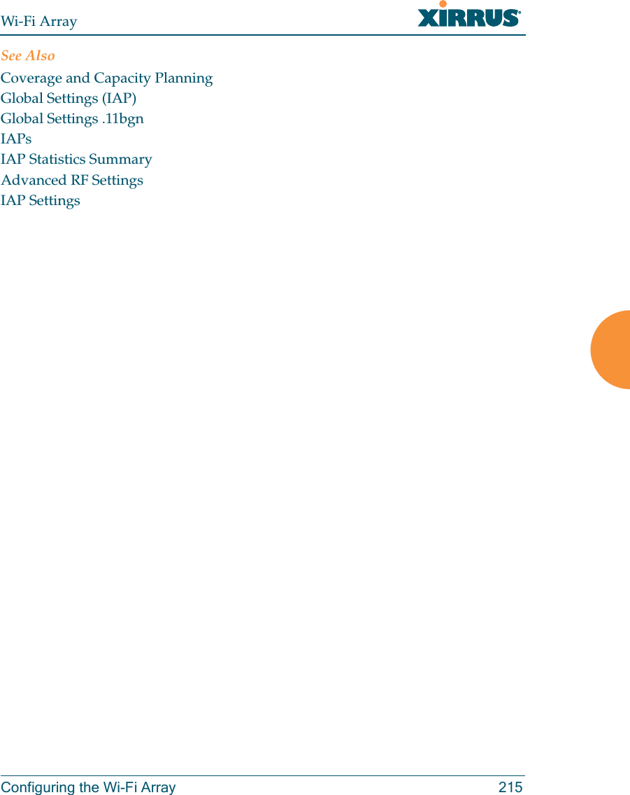 Wi-Fi ArrayConfiguring the Wi-Fi Array 215See AlsoCoverage and Capacity PlanningGlobal Settings (IAP)Global Settings .11bgnIAPsIAP Statistics SummaryAdvanced RF SettingsIAP Settings