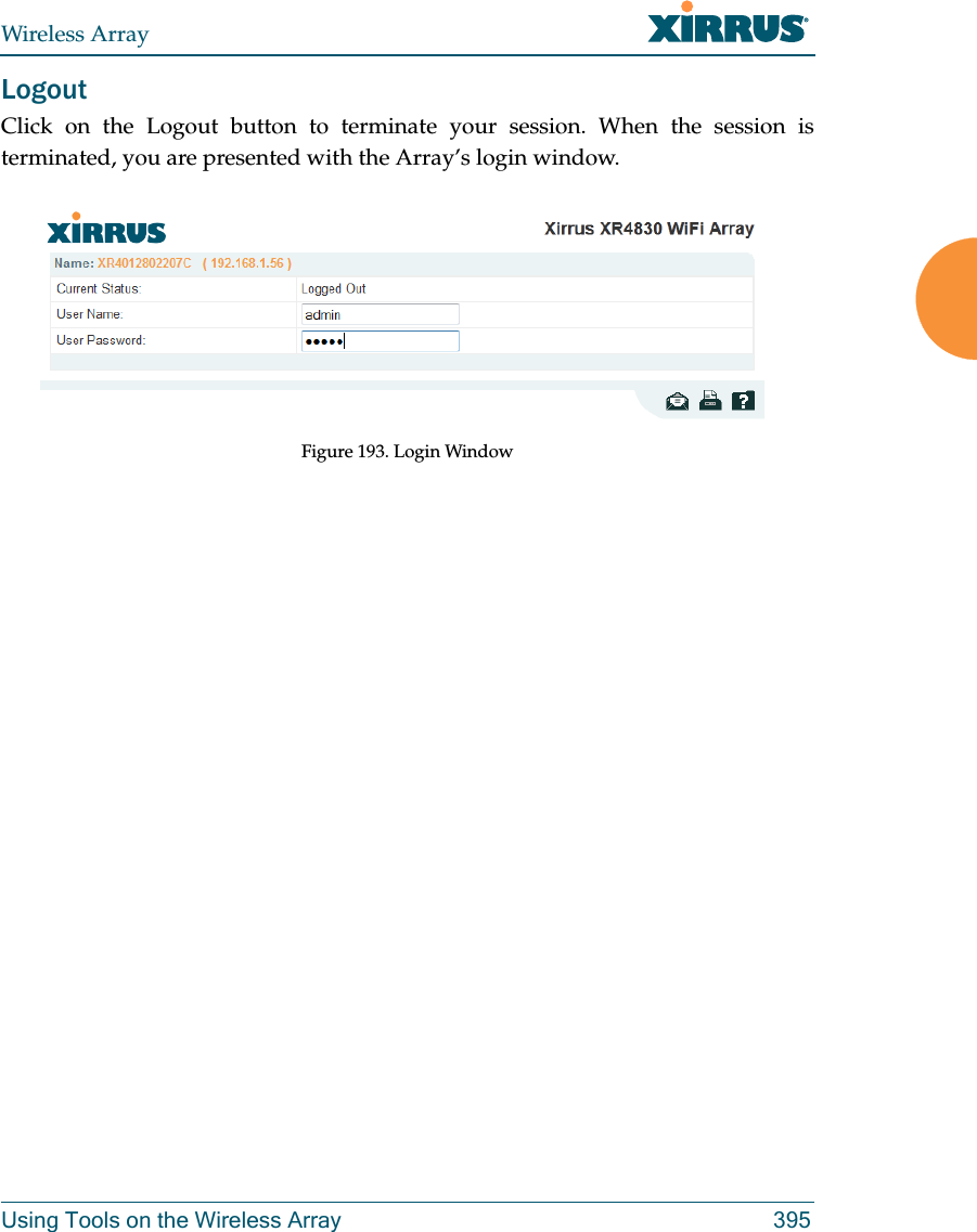 Wireless ArrayUsing Tools on the Wireless Array 395LogoutClick on the Logout button to terminate your session. When the session is terminated, you are presented with the Array’s login window.Figure 193. Login Window