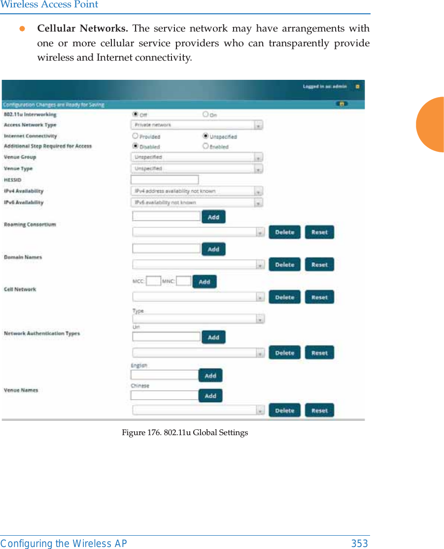 Wireless Access PointConfiguring the Wireless AP 353zCellular Networks. The service network may have arrangements with one or more cellular service providers who can transparently provide wireless and Internet connectivity.Figure 176. 802.11u Global Settings