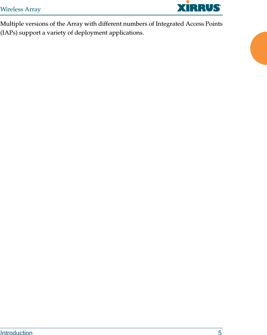Wireless ArrayIntroduction 5Multiple versions of the Array with different numbers of Integrated Access Points (IAPs) support a variety of deployment applications.