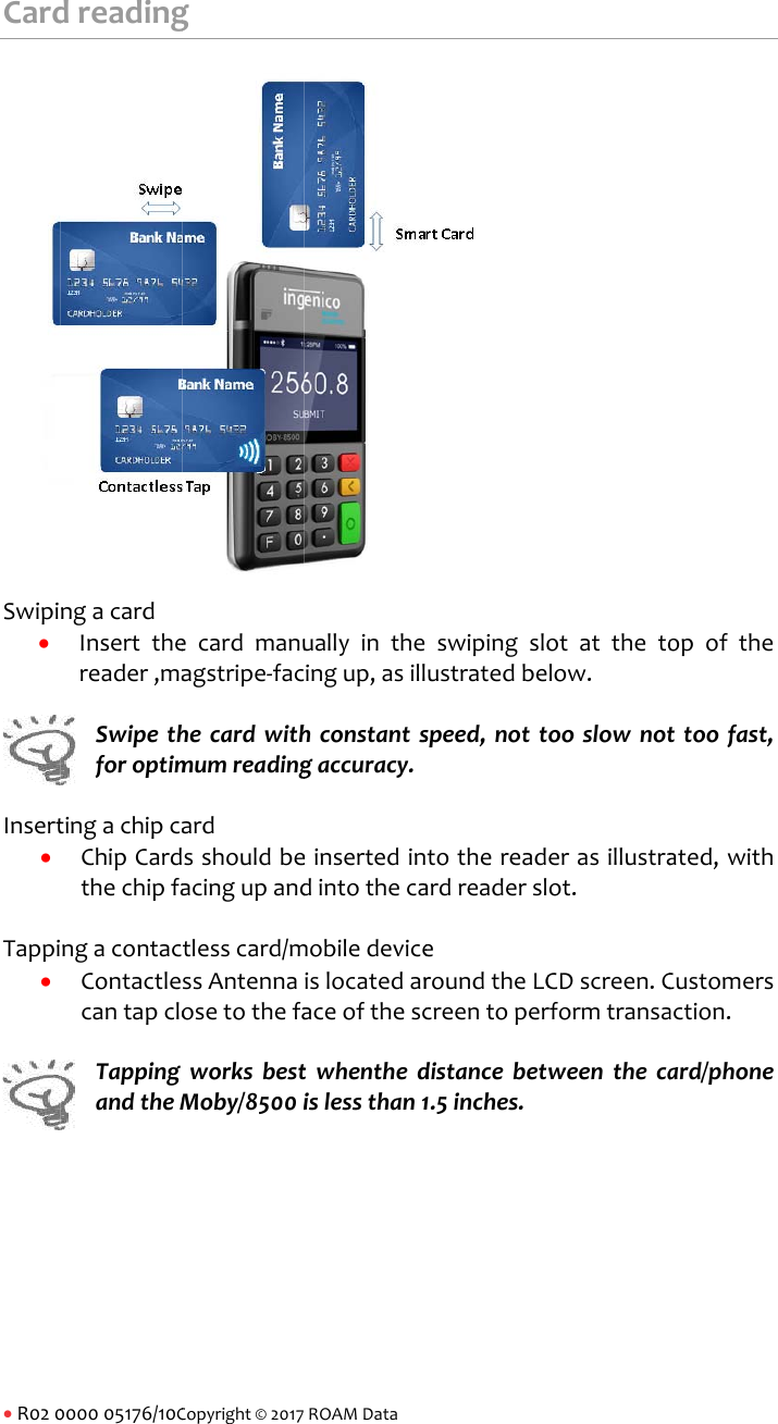 R020CardSwipi Insert Tappi 000005176/10CdreadingngacardInsertthereader,maSwipethforoptimtingachipcaChipCardthechipfangacontacContactlecantapcloTappingandtheMCopyright&copy;2017gecardmanuagstripe‐fachecardwithmumreadingardsshouldbeacingupandtlesscard/mssAntennaosetothefaworksbestMoby/8500iROAMDatauallyintheingup,asillhconstantsgaccuracy.einsertedindintothecamobiledeviceislocatedaraceofthesctwhenthedislessthan1swipingsloustratedbespeed,notttothereadardreadersleroundtheLCcreentoperdistancebet1.5inches.otatthetolow.ooslownoterasillustraot.CDscreen.Crformtransaweenthecaopofthettoofast,ated,withCustomersaction.ard/phone