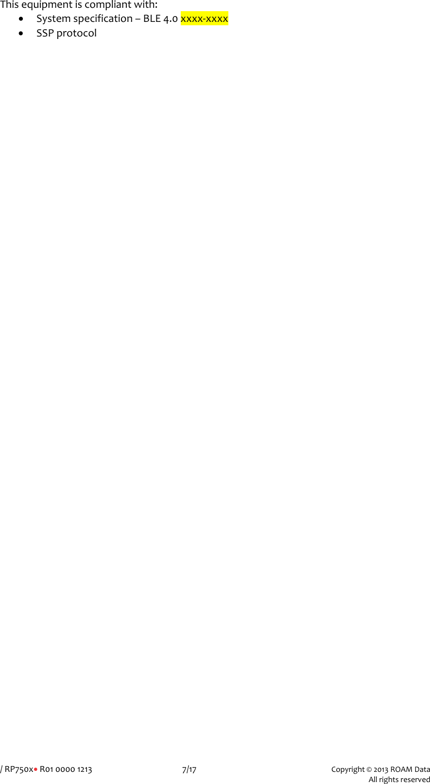 /RP750x&bull;R01000012137/17Copyright&copy;2013ROAMData AllrightsreservedThisequipmentiscompliantwith:&bull; Systemspecification&ndash;BLE4.0xxxx‐xxxx&bull; SSPprotocol