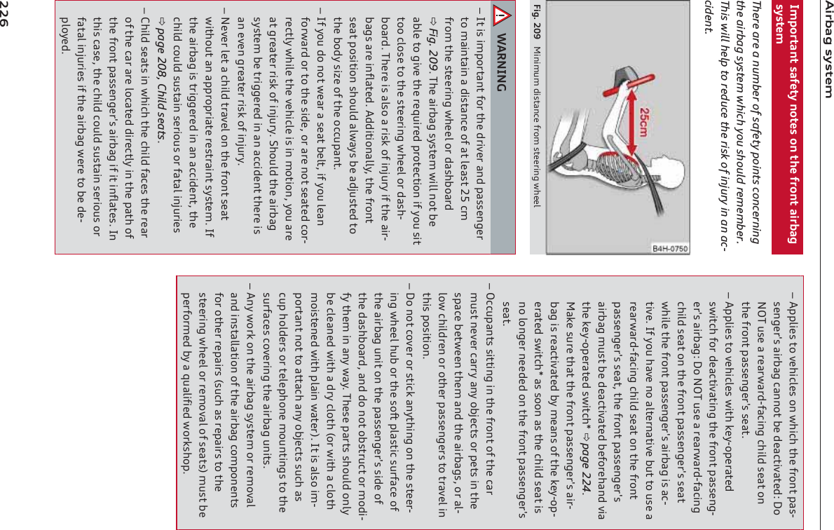 9ajZY_kqkl]eAehgjlYflkY^]lqfgl]kgfl`]^jgflYajZY_kqkl]eThere are a number of safety points concerningthe airbag system which you should remember.This will help to reduce the risk of injury in an ac-cident.&gt;a_&amp;*(1 Eafaeme\aklYf[]^jgekl]]jaf_o`]]dO9JFAF?±AlakaehgjlYfl^gjl`]\jan]jYf\hYkk]f_]jlgeYaflYafY\aklYf[]g^Yld]Ykl*-[e^jgel`]kl]]jaf_o`]]dgj\Yk`ZgYj\Fig. 209&amp;L`]YajZY_kqkl]eoaddfglZ]YZd]lg_an]l`]j]imaj]\hjgl][lagfa^qgmkallgg[dgk]lgl`]kl]]jaf_o`]]dgj\Yk`%ZgYj\&amp;L`]j]akYdkgYjakcg^afbmjqa^l`]Yaj%ZY_kYj]af^dYl]\&amp;9\\alagfYddq$l`]^jgflk]Ylhgkalagfk`gmd\YdoYqkZ]Y\bmkl]\lgl`]Zg\qkar]g^l`]g[[mhYfl&amp;±A^qgm\gfglo]YjYk]YlZ]dl$a^qgmd]Yf^gjoYj\gjlgl`]ka\]$gjYj]fglk]Yl]\[gj%j][ldqo`ad]l`]n]`a[d]akafeglagf$qgmYj]Yl_j]Yl]jjakcg^afbmjq&amp;K`gmd\l`]YajZY_kqkl]eZ]lja__]j]\afYfY[[a\]fll`]j]akYf]n]f_j]Yl]jjakcg^afbmjq&amp;±F]n]jd]lY[`ad\ljYn]dgfl`]^jgflk]Yloal`gmlYfYhhjghjaYl]j]kljYaflkqkl]e&amp;A^l`]YajZY_aklja__]j]\afYfY[[a\]fl$l`][`ad\[gmd\kmklYafk]jagmkgj^YlYdafbmja]kpage 208, Child seats&amp;±;`ad\k]Ylkafo`a[`l`][`ad\^Y[]kl`]j]Yjg^l`][YjYj]dg[Yl]\\aj][ldqafl`]hYl`g^l`]^jgflhYkk]f_]jkYajZY_a^alaf^dYl]k&amp;Afl`ak[Yk]$l`][`ad\[gmd\kmklYafk]jagmkgj^YlYdafbmja]ka^l`]YajZY_o]j]lgZ]\]%hdgq]\&amp;±9hhda]klgn]`a[d]kgfo`a[`l`]^jgflhYk%k]f_]jkYajZY_[YffglZ]\]Y[lanYl]\2&lt;gFGLmk]Yj]YjoYj\%^Y[af_[`ad\k]Ylgfl`]^jgflhYkk]f_]jkk]Yl&amp;±9hhda]klgn]`a[d]koal`c]q%gh]jYl]\koal[`^gj\]Y[lanYlaf_l`]^jgflhYkk]f_%]jkYajZY_2&lt;gFGLmk]Yj]YjoYj\%^Y[af_[`ad\k]Ylgfl`]^jgflhYkk]f_]jkk]Ylo`ad]l`]^jgflhYkk]f_]jkYajZY_akY[%lan]&amp;A^qgm`Yn]fgYdl]jfYlan]Zmllgmk]Yj]YjoYj\%^Y[af_[`ad\k]Ylgfl`]^jgflhYkk]f_]jkk]Yl$l`]^jgflhYkk]f_]jkYajZY_emklZ]\]Y[lanYl]\Z]^gj]`Yf\naYl`]c]q%gh]jYl]\koal[`&quot;page 224&amp;EYc]kmj]l`Yll`]^jgflhYkk]f_]jkYaj%ZY_akj]Y[lanYl]\Zqe]Yfkg^l`]c]q%gh%]jYl]\koal[`&quot;YkkggfYkl`][`ad\k]Ylakfgdgf_]jf]]\]\gfl`]^jgflhYkk]f_]jkk]Yl&amp;±G[[mhYflkkallaf_afl`]^jgflg^l`][Yjemklf]n]j[YjjqYfqgZb][lkgjh]lkafl`]khY[]Z]lo]]fl`]eYf\l`]YajZY_k$gjYd%dgo[`ad\j]fgjgl`]jhYkk]f_]jklgljYn]dafl`akhgkalagf&amp;±&lt;gfgl[gn]jgjkla[cYfql`af_gfl`]kl]]j%af_o`]]d`mZgjl`]kg^lhdYkla[kmj^Y[]g^l`]YajZY_mfalgfl`]hYkk]f_]jkka\]g^l`]\Yk`ZgYj\$Yf\\gfglgZkljm[lgjeg\a%^ql`]eafYfqoYq&amp;L`]k]hYjlkk`gmd\gfdqZ][d]Yf]\oal`Y\jq[dgl` gjoal`Y[dgl`egakl]f]\oal`hdYafoYl]j!&amp;AlakYdkgae%hgjlYflfgllgYllY[`YfqgZb][lkkm[`Yk[mh`gd\]jkgjl]d]h`gf]egmflaf_klgl`]kmj^Y[]k[gn]jaf_l`]YajZY_mfalk&amp;±9fqogjcgfl`]YajZY_kqkl]egjj]egnYdYf\afklYddYlagfg^l`]YajZY_[gehgf]flk^gjgl`]jj]hYajk km[`Ykj]hYajklgl`]kl]]jaf_o`]]dgjj]egnYdg^k]Ylk!emklZ]h]j^gje]\ZqYimYda^a]\ogjck`gh&amp;**.