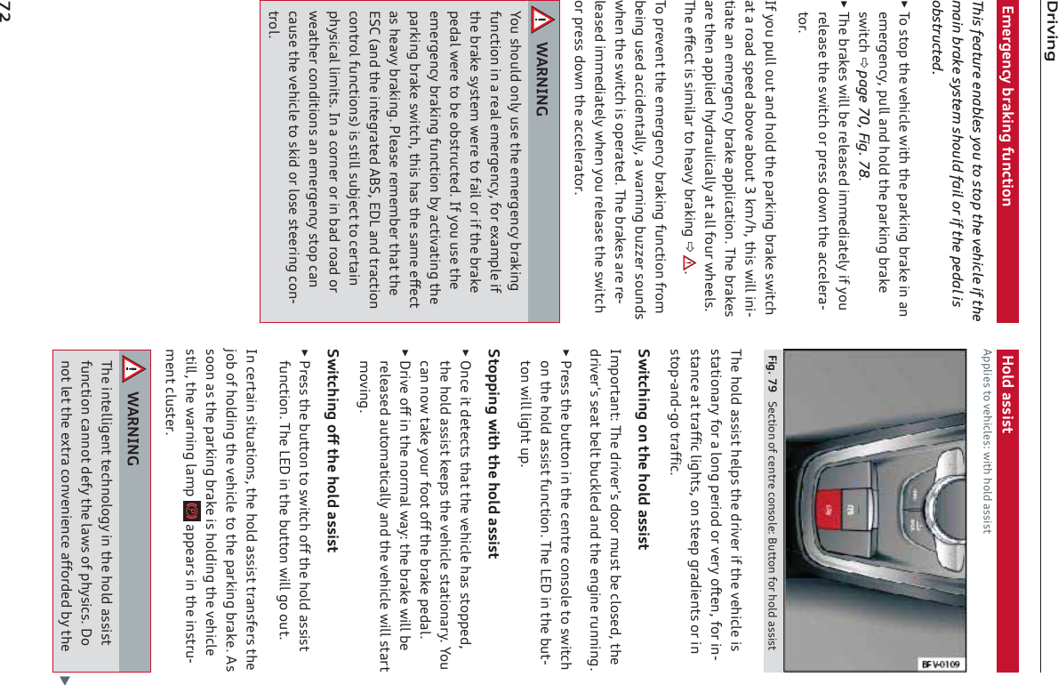 &lt;janaf_=e]j_]f[qZjYcaf_^mf[lagfThis feature enables you to stop the vehicle if themain brake system should fail or if the pedal isobstructed.ŹLgklghl`]n]`a[d]oal`l`]hYjcaf_ZjYc]afYf]e]j_]f[q$hmddYf\`gd\l`]hYjcaf_ZjYc]koal[`page 70, Fig. 78&amp;ŹL`]ZjYc]koaddZ]j]d]Yk]\aee]\aYl]dqa^qgmj]d]Yk]l`]koal[`gjhj]kk\gofl`]Y[[]d]jY%lgj&amp;A^qgmhmddgmlYf\`gd\l`]hYjcaf_ZjYc]koal[`YlYjgY\kh]]\YZgn]YZgml+ce&apos;`$l`akoaddafa%laYl]Yf]e]j_]f[qZjYc]Yhhda[Ylagf&amp;L`]ZjYc]kYj]l`]fYhhda]\`q\jYmda[YddqYlYdd^gmjo`]]dk&amp;L`]]^^][lakkaeadYjlg`]YnqZjYcaf_ &amp;Lghj]n]fll`]]e]j_]f[qZjYcaf_^mf[lagf^jgeZ]af_mk]\Y[[a\]flYddq$YoYjfaf_Zmrr]jkgmf\ko`]fl`]koal[`akgh]jYl]\&amp;L`]ZjYc]kYj]j]%d]Yk]\aee]\aYl]dqo`]fqgmj]d]Yk]l`]koal[`gjhj]kk\gofl`]Y[[]d]jYlgj&amp;O9JFAF?Qgmk`gmd\gfdqmk]l`]]e]j_]f[qZjYcaf_^mf[lagfafYj]Yd]e]j_]f[q$^gj]pYehd]a^l`]ZjYc]kqkl]eo]j]lg^Yadgja^l`]ZjYc]h]\Ydo]j]lgZ]gZkljm[l]\&amp;A^qgmmk]l`]]e]j_]f[qZjYcaf_^mf[lagfZqY[lanYlaf_l`]hYjcaf_ZjYc]koal[`$l`ak`Ykl`]kYe]]^^][lYk`]YnqZjYcaf_&amp;Hd]Yk]j]e]eZ]jl`Yll`]=K; Yf\l`]afl]_jYl]\9:K$=&lt;DYf\ljY[lagf[gfljgd^mf[lagfk!akkladdkmZb][llg[]jlYafh`qka[Yddaealk&amp;AfY[gjf]jgjafZY\jgY\gjo]Yl`]j[gf\alagfkYf]e]j_]f[qklgh[Yf[Ymk]l`]n]`a[d]lgkca\gjdgk]kl]]jaf_[gf%ljgd&amp;@gd\Ykkakl9hhda]klgn]`a[d]k2oal``gd\Ykkakl&gt;a_&amp;/1 K][lagfg^[]flj][gfkgd]2:mllgf^gj`gd\YkkaklL`]`gd\Ykkakl`]dhkl`]\jan]ja^l`]n]`a[d]akklYlagfYjq^gjYdgf_h]jag\gjn]jqg^l]f$^gjaf%klYf[]YlljY^^a[da_`lk$gfkl]]h_jY\a]flkgjafklgh%Yf\%_gljY^^a[&amp;Koal[`af_gfl`]`gd\YkkaklAehgjlYfl2L`]\jan]jk\ggjemklZ][dgk]\$l`]\jan]jkk]YlZ]dlZm[cd]\Yf\l`]]f_af]jmffaf_&amp;ŹHj]kkl`]Zmllgfafl`][]flj][gfkgd]lgkoal[`gfl`]`gd\Ykkakl^mf[lagf&amp;L`]D=&lt;afl`]Zml%lgfoaddda_`lmh&amp;Klghhaf_oal`l`]`gd\YkkaklŹGf[]al\]l][lkl`Yll`]n]`a[d]`Ykklghh]\$l`]`gd\Ykkaklc]]hkl`]n]`a[d]klYlagfYjq&amp;Qgm[YffgolYc]qgmj^gglg^^l`]ZjYc]h]\Yd&amp;Ź&lt;jan]g^^afl`]fgjeYdoYq2l`]ZjYc]oaddZ]j]d]Yk]\YmlgeYla[YddqYf\l`]n]`a[d]oaddklYjlegnaf_&amp;Koal[`af_g^^l`]`gd\YkkaklŹHj]kkl`]Zmllgflgkoal[`g^^l`]`gd\Ykkakl^mf[lagf&amp;L`]D=&lt;afl`]Zmllgfoadd_ggml&amp;Af[]jlYafkalmYlagfk$l`]`gd\YkkaklljYfk^]jkl`]bgZg^`gd\af_l`]n]`a[d]lgl`]hYjcaf_ZjYc]&amp;9kkggfYkl`]hYjcaf_ZjYc]ak`gd\af_l`]n]`a[d]kladd$l`]oYjfaf_dYeh GYhh]Yjkafl`]afkljm%e]fl[dmkl]j&amp;O9JFAF?L`]afl]dda_]fll][`fgdg_qafl`]`gd\Ykkakl^mf[lagf[Yffgl\]^ql`]dYokg^h`qka[k&amp;&lt;gfgld]ll`]]pljY[gfn]fa]f[]Y^^gj\]\Zql`] b/*