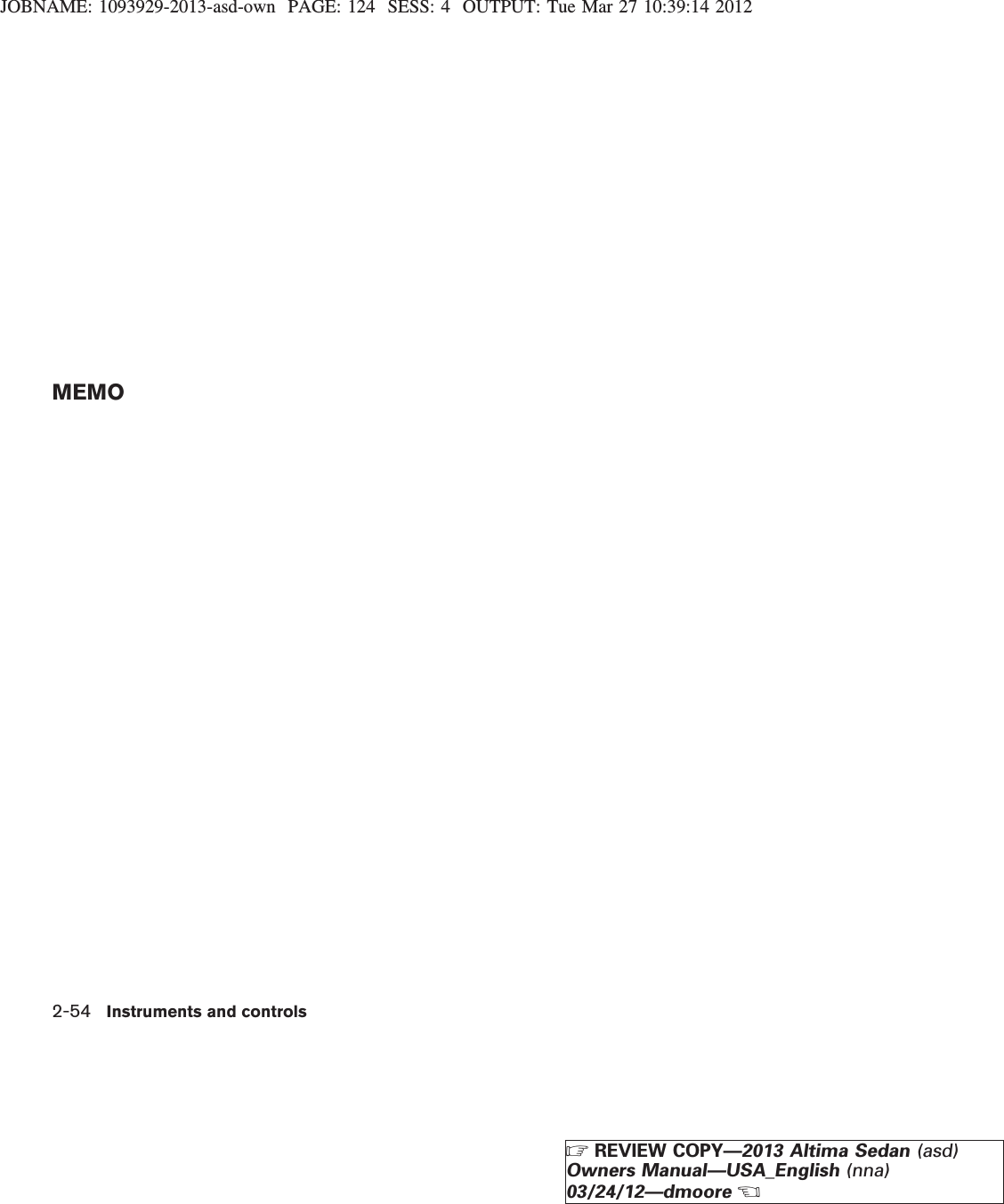 JOBNAME: 1093929-2013-asd-own PAGE: 124 SESS: 4 OUTPUT: Tue Mar 27 10:39:14 2012MEMO2-54 Instruments and controlsZREVIEW COPY—2013 Altima Sedan (asd)Owners Manual—USA_English (nna)03/24/12—dmooreX