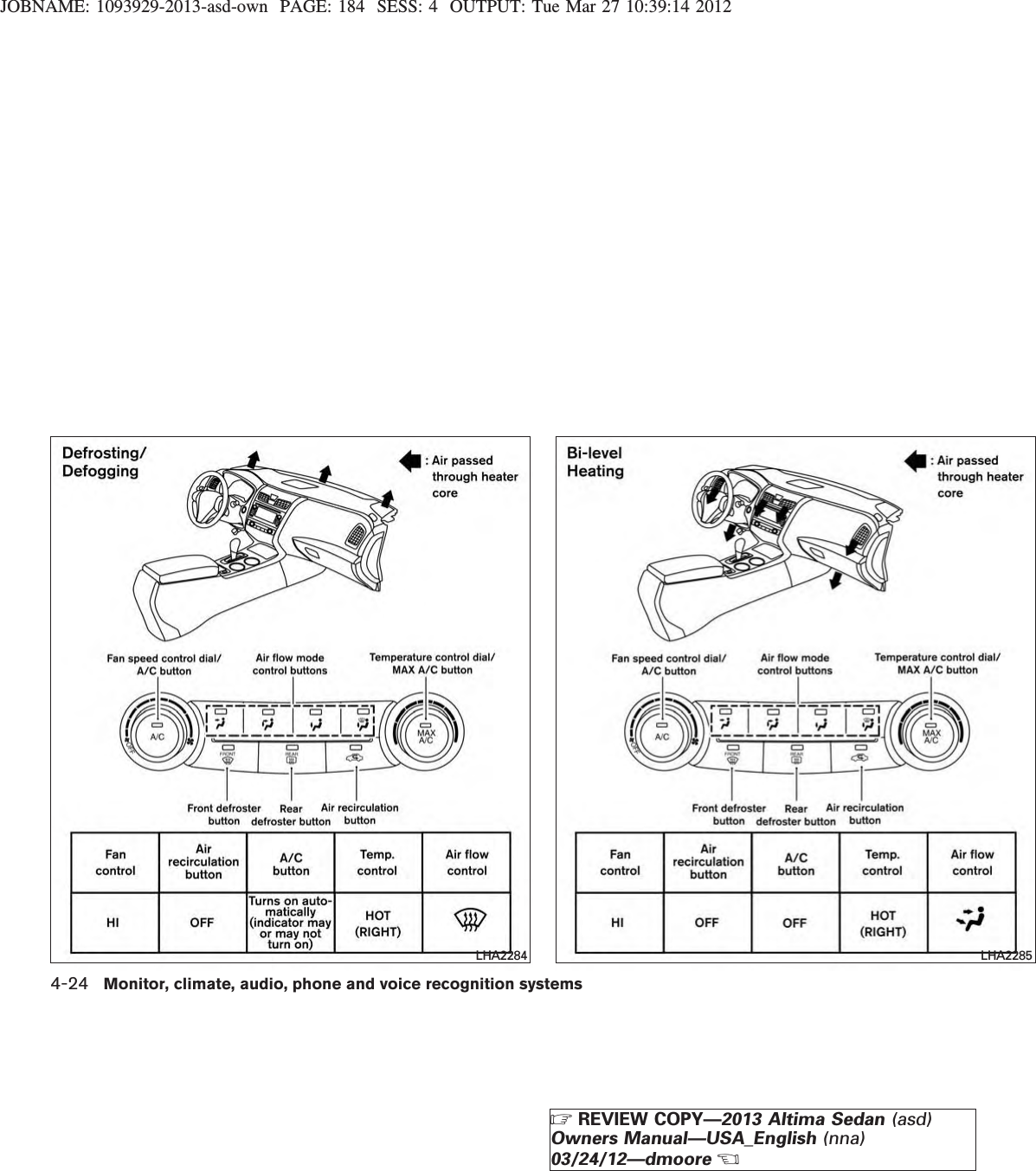 JOBNAME: 1093929-2013-asd-own PAGE: 184 SESS: 4 OUTPUT: Tue Mar 27 10:39:14 2012LHA2284 LHA22854-24 Monitor, climate, audio, phone and voice recognition systemsZREVIEW COPY—2013 Altima Sedan (asd)Owners Manual—USA_English (nna)03/24/12—dmooreX