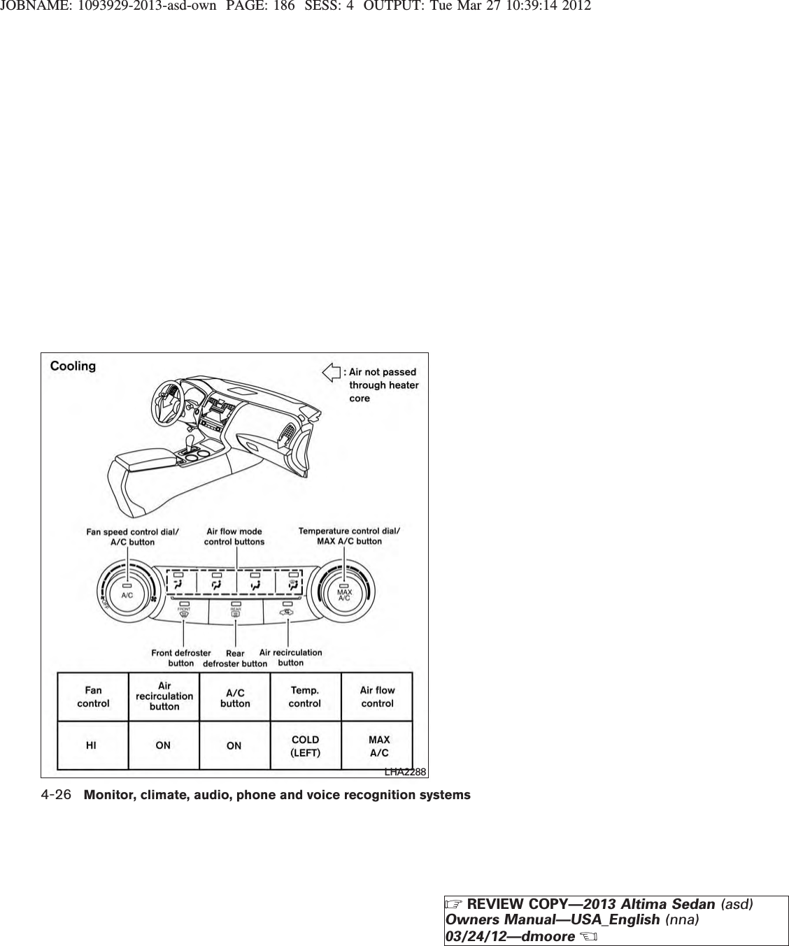 JOBNAME: 1093929-2013-asd-own PAGE: 186 SESS: 4 OUTPUT: Tue Mar 27 10:39:14 2012LHA22884-26 Monitor, climate, audio, phone and voice recognition systemsZREVIEW COPY—2013 Altima Sedan (asd)Owners Manual—USA_English (nna)03/24/12—dmooreX