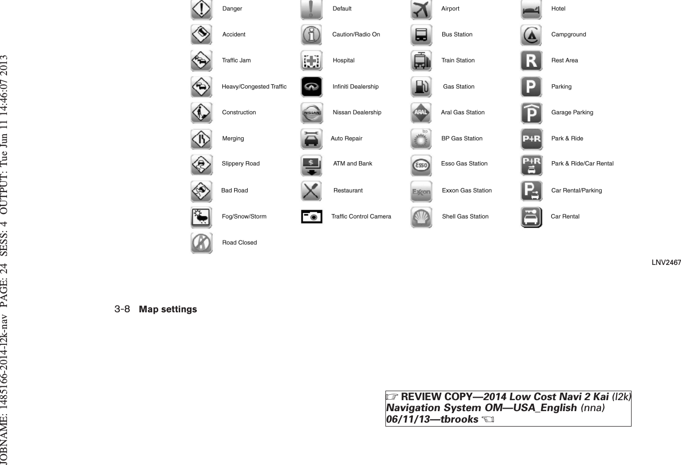 JOBNAME: 1485166-2014-l2k-nav PAGE: 24 SESS: 4 OUTPUT: Tue Jun 11 14:46:07 2013LNV24673-8 Map settingsZREVIEW COPY—2014 Low Cost Navi 2 Kai (l2k)Navigation System OM—USA_English (nna)06/11/13—tbrooksX