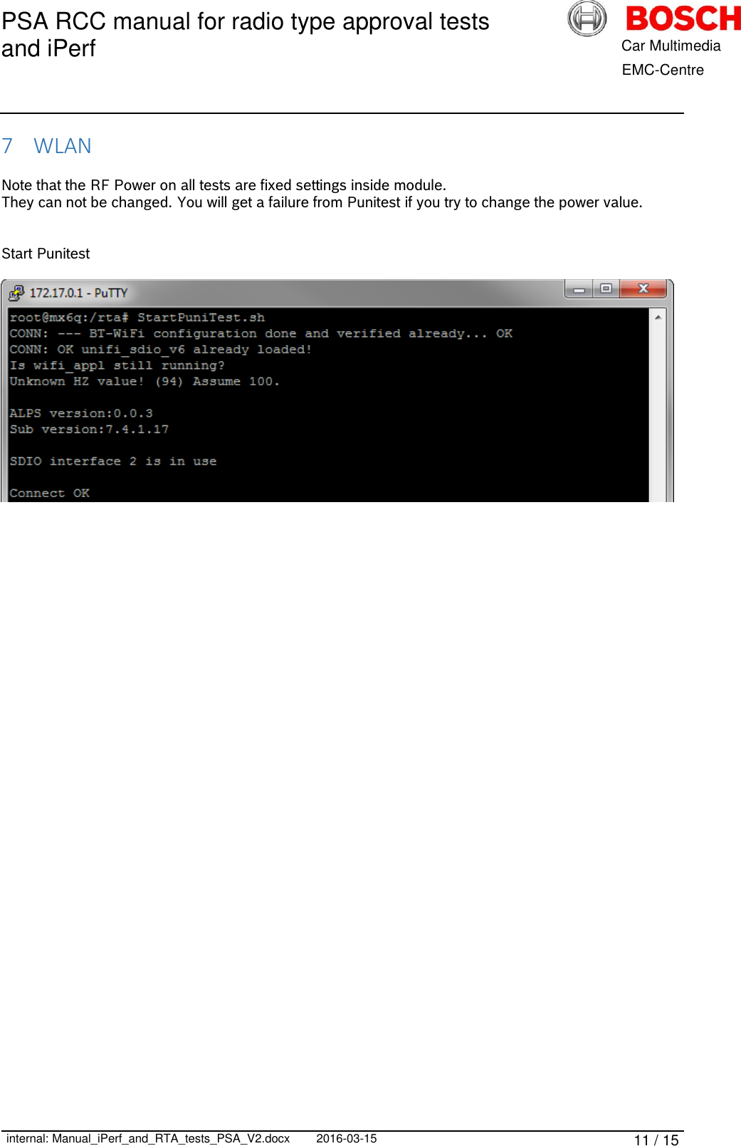 PSA RCC manual for radio type approval tests and iPerf      internal: Manual_iPerf_and_RTA_tests_PSA_V2.docx 2016-03-15 11 / 15            Car Multimedia       EMC-Centre 7 WLAN  Note that the RF Power on all tests are fixed settings inside module. They can not be changed. You will get a failure from Punitest if you try to change the power value.   Start Punitest      