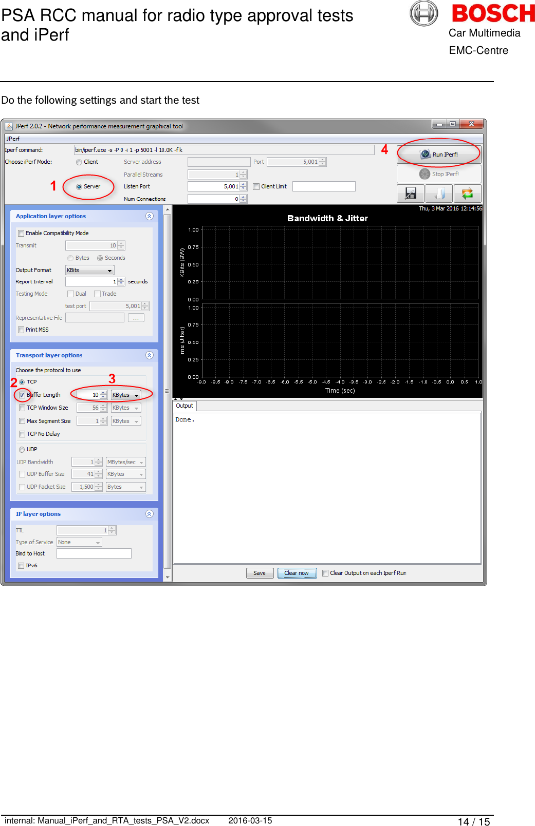 PSA RCC manual for radio type approval tests and iPerf      internal: Manual_iPerf_and_RTA_tests_PSA_V2.docx 2016-03-15 14 / 15            Car Multimedia       EMC-Centre Do the following settings and start the test      