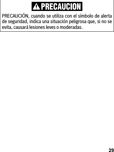 29PRECAUCIÓN, cuando se utiliza con el símbolo de alerta de seguridad, indica una situación peligrosa que, si no se evita, causará lesiones leves o moderadas.