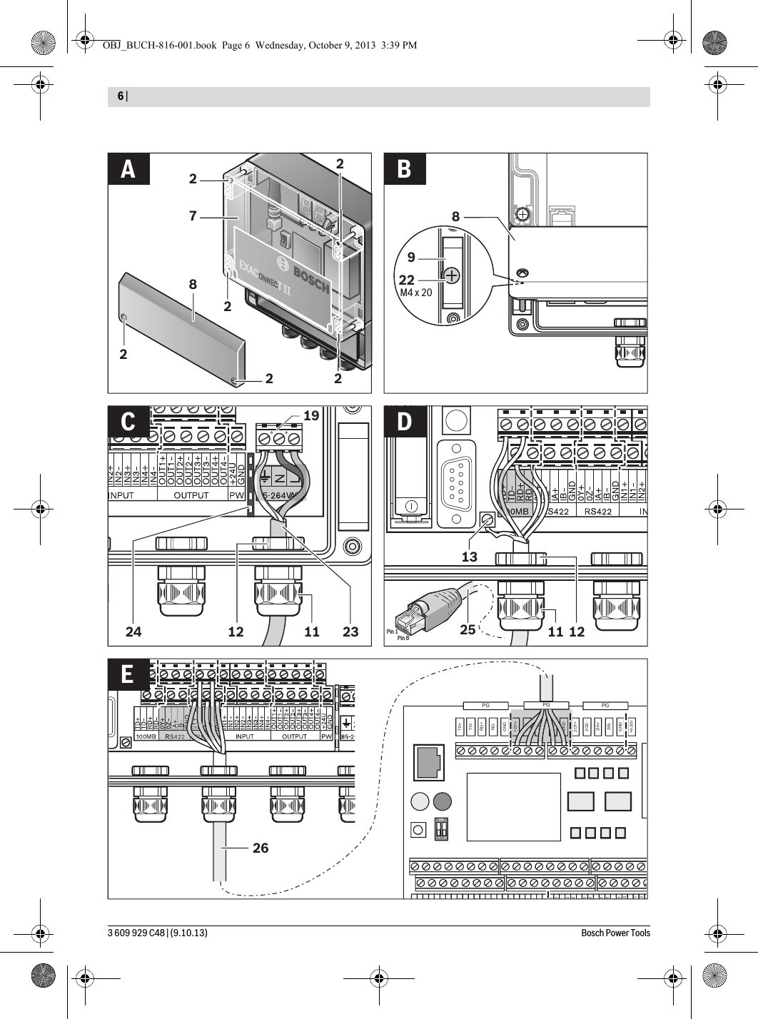 3 609 929 C48 | (9.10.13) Bosch Power Tools6 |  DDDD0D2D34D56D12D34D56D78D90D12D2OY+2OZ-2IA+2IB-+9-30VGNDPGTD+TD-RD+RD-PG1OY+1OZ-1IA+1IB-GNDPGON1 2GND1OY+Z-GND1IB-1IA+1O82225Pin 1Pin 82227829221926M4 x 201224 11 23 11 1213A BC DEOBJ_BUCH-816-001.book  Page 6  Wednesday, October 9, 2013  3:39 PM