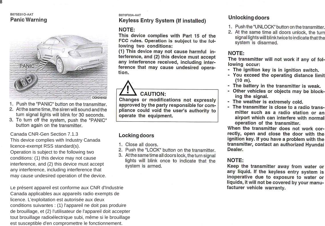 Canada CNR-Gen Section 7.1.3 This device complies with Industry Canadalicence-exempt RSS standard(s).Operation is subject to the following twoconditions: (1) this device may not causeinterference, and (2) this device must acceptany interference, including interference thatmay cause undesired operation of the device. .Le présent appareil est conforme aux CNR d&apos;IndustrieCanada applicables aux appareils radio exempts delicence. L&apos;exploitation est autorisée aux deuxconditions suivantes : (1) l&apos;appareil ne doit pas produirede brouillage, et (2) l&apos;utilisateur de l&apos;appareil doit acceptertout brouillage radioélectrique subi, même si le brouillageest susceptible d&apos;en compromettre le fonctionnement. 