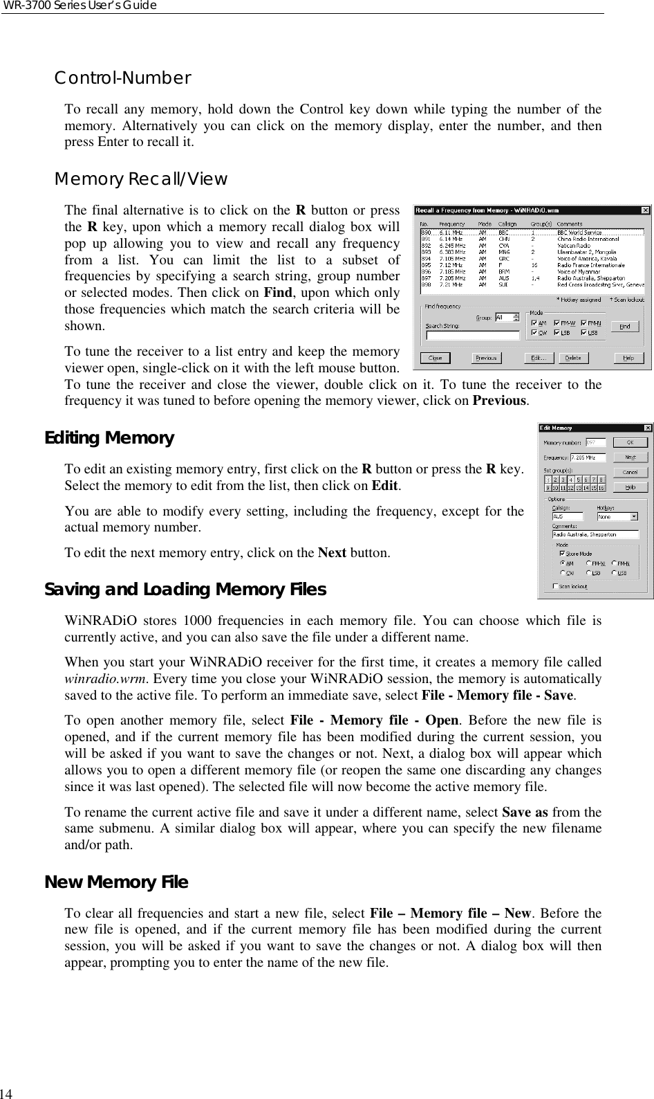 WR-3700 Series User’s Guide14Control-NumberTo recall any memory, hold down the Control key down while typing the number of thememory. Alternatively you can click on the memory display, enter the number, and thenpress Enter to recall it.Memory Recall/ViewThe final alternative is to click on the R button or pressthe R key, upon which a memory recall dialog box willpop up allowing you to view and recall any frequencyfrom a list. You can limit the list to a subset offrequencies by specifying a search string, group numberor selected modes. Then click on Find, upon which onlythose frequencies which match the search criteria will beshown.To tune the receiver to a list entry and keep the memoryviewer open, single-click on it with the left mouse button.To tune the receiver and close the viewer, double click on it. To tune the receiver to thefrequency it was tuned to before opening the memory viewer, click on Previous.Editing MemoryTo edit an existing memory entry, first click on the R button or press the R key.Select the memory to edit from the list, then click on Edit.You are able to modify every setting, including the frequency, except for theactual memory number.To edit the next memory entry, click on the Next button.Saving and Loading Memory FilesWiNRADiO stores 1000 frequencies in each memory file. You can choose which file iscurrently active, and you can also save the file under a different name.When you start your WiNRADiO receiver for the first time, it creates a memory file calledwinradio.wrm. Every time you close your WiNRADiO session, the memory is automaticallysaved to the active file. To perform an immediate save, select File - Memory file - Save.To open another memory file, select File - Memory file - Open. Before the new file isopened, and if the current memory file has been modified during the current session, youwill be asked if you want to save the changes or not. Next, a dialog box will appear whichallows you to open a different memory file (or reopen the same one discarding any changessince it was last opened). The selected file will now become the active memory file.To rename the current active file and save it under a different name, select Save as from thesame submenu. A similar dialog box will appear, where you can specify the new filenameand/or path.New Memory FileTo clear all frequencies and start a new file, select File – Memory file – New. Before thenew file is opened, and if the current memory file has been modified during the currentsession, you will be asked if you want to save the changes or not. A dialog box will thenappear, prompting you to enter the name of the new file.