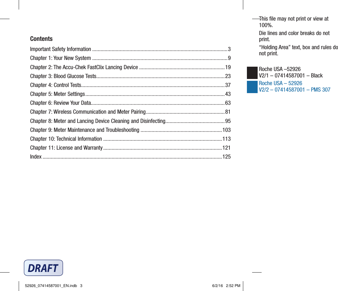 This ﬁle may not print or view at 100%.Die lines and color breaks do not print.“Holding Area” text, box and rules do not print.Roche USA –52926 V2/1 – 07414587001 – Black Roche USA – 52926 V2/2 – 07414587001 – PMS 307ContentsImportant Safety Information ..................................................................................................3Chapter 1: Your New System ..................................................................................................9Chapter 2: The Accu‑Chek FastClix Lancing Device ..............................................................19Chapter 3: Blood Glucose Tests .............................................................................................23Chapter 4: Control Tests ........................................................................................................37Chapter 5: Meter Settings ..................................................................................................... 43Chapter 6: Review Your Data.................................................................................................63Chapter 7: Wireless Communication and Meter Pairing .........................................................81Chapter 8: Meter and Lancing Device Cleaning and Disinfecting...........................................95Chapter 9: Meter Maintenance and Troubleshooting ...........................................................103Chapter 10: Technical Information ......................................................................................113Chapter 11: License and Warranty ......................................................................................121Index ..................................................................................................................................12552926_07414587001_EN.indb   3 6/2/16   2:52 PM