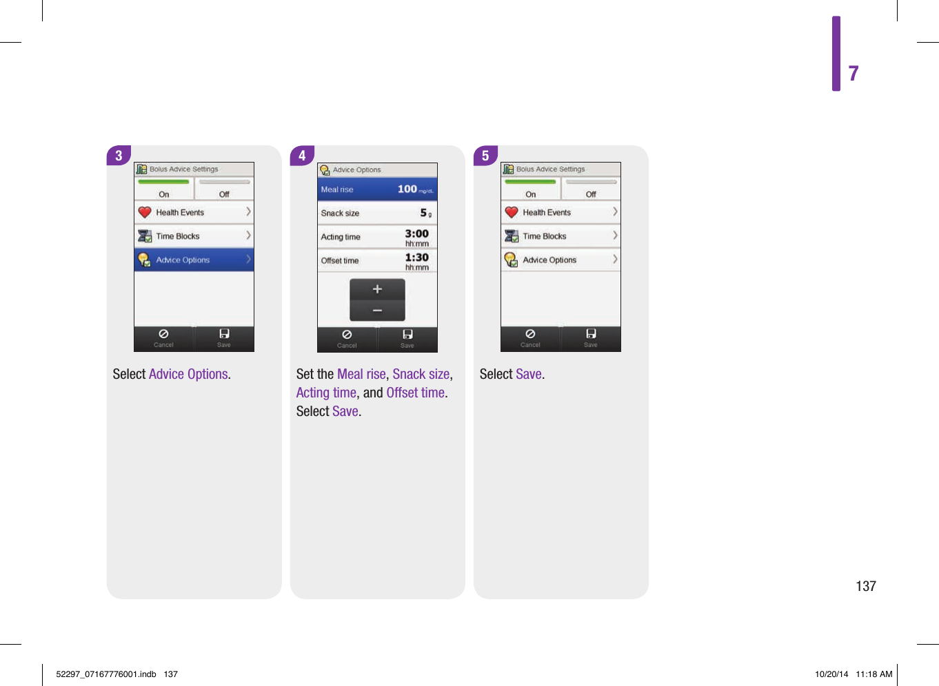 5Select Save.3Select Advice Options.4Set the Meal rise, Snack size, Acting time, and Offset time. Select Save.713752297_07167776001.indb   137 10/20/14   11:18 AM