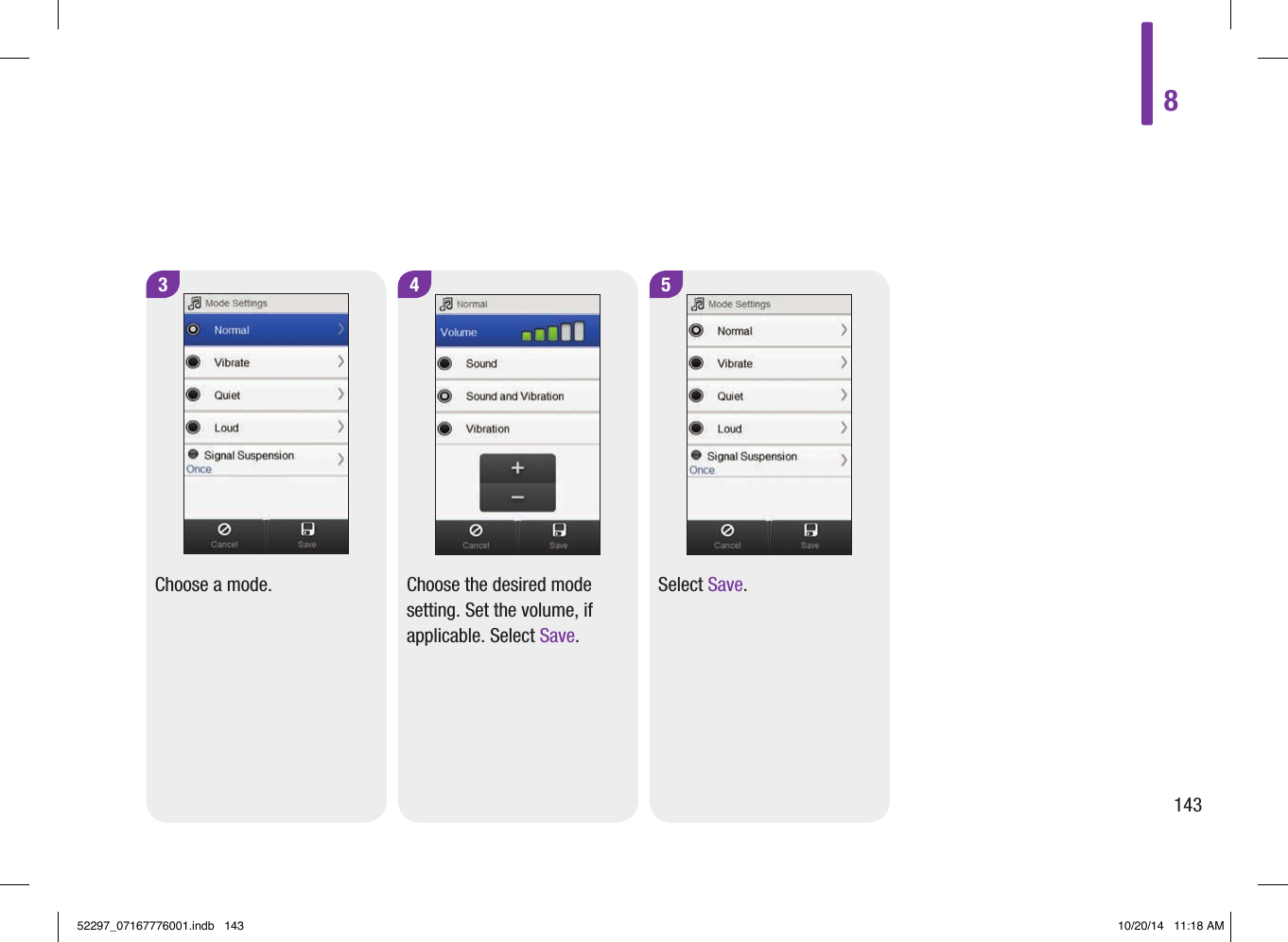 3Choose a mode.4 5Choose the desired mode setting. Set the volume, if applicable. Select Save.Select Save.814352297_07167776001.indb   143 10/20/14   11:18 AM
