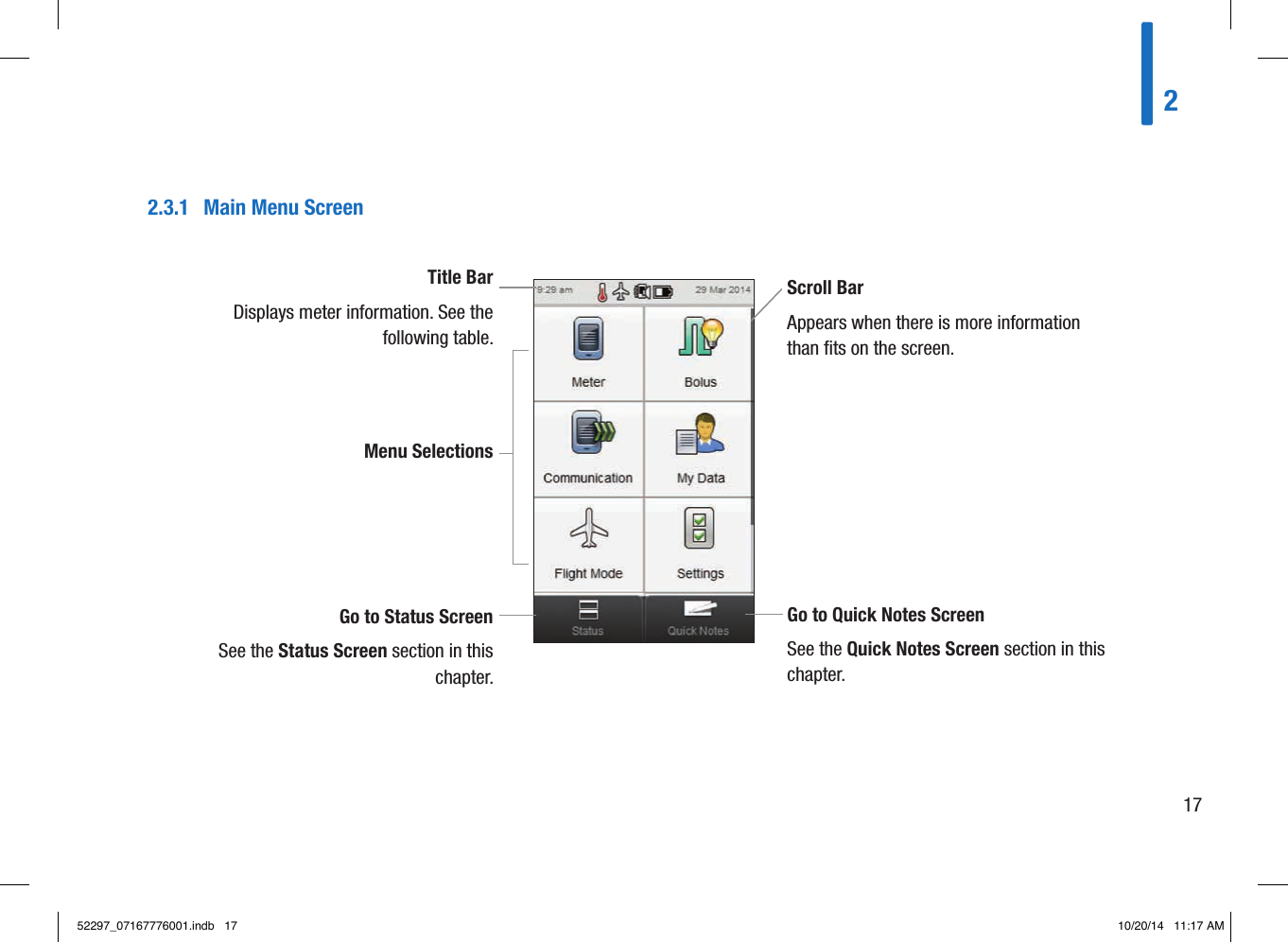 Menu Selections 2.3.1  Main Menu ScreenTitle Bar Displays meter information. See the following table.Scroll Bar Appears when there is more information than ﬁts on the screen. Go to Status Screen See the Status Screen section in this chapter. Go to Quick Notes Screen See the Quick Notes Screen section in this chapter. 21752297_07167776001.indb   17 10/20/14   11:17 AM
