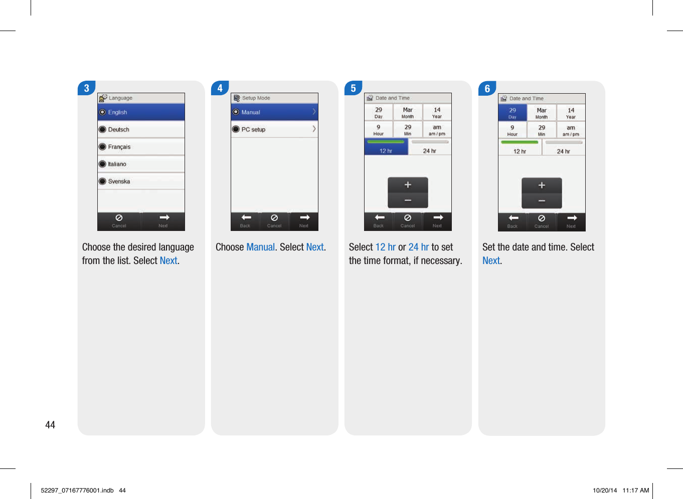 3Choose the desired language from the list. Select Next. 4 5Select 12hr or 24hr to set the time format, if necessary. 6Set the date and time. Select Next. Choose Manual. Select Next.4452297_07167776001.indb   44 10/20/14   11:17 AM