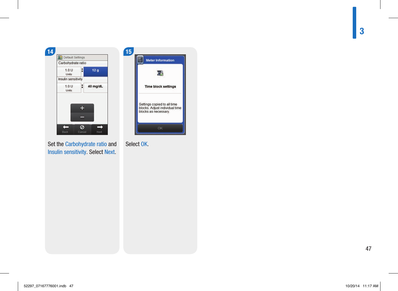 14Set the Carbohydrate ratio and Insulin sensitivity. Select Next. 15Select OK. 34752297_07167776001.indb   47 10/20/14   11:17 AM