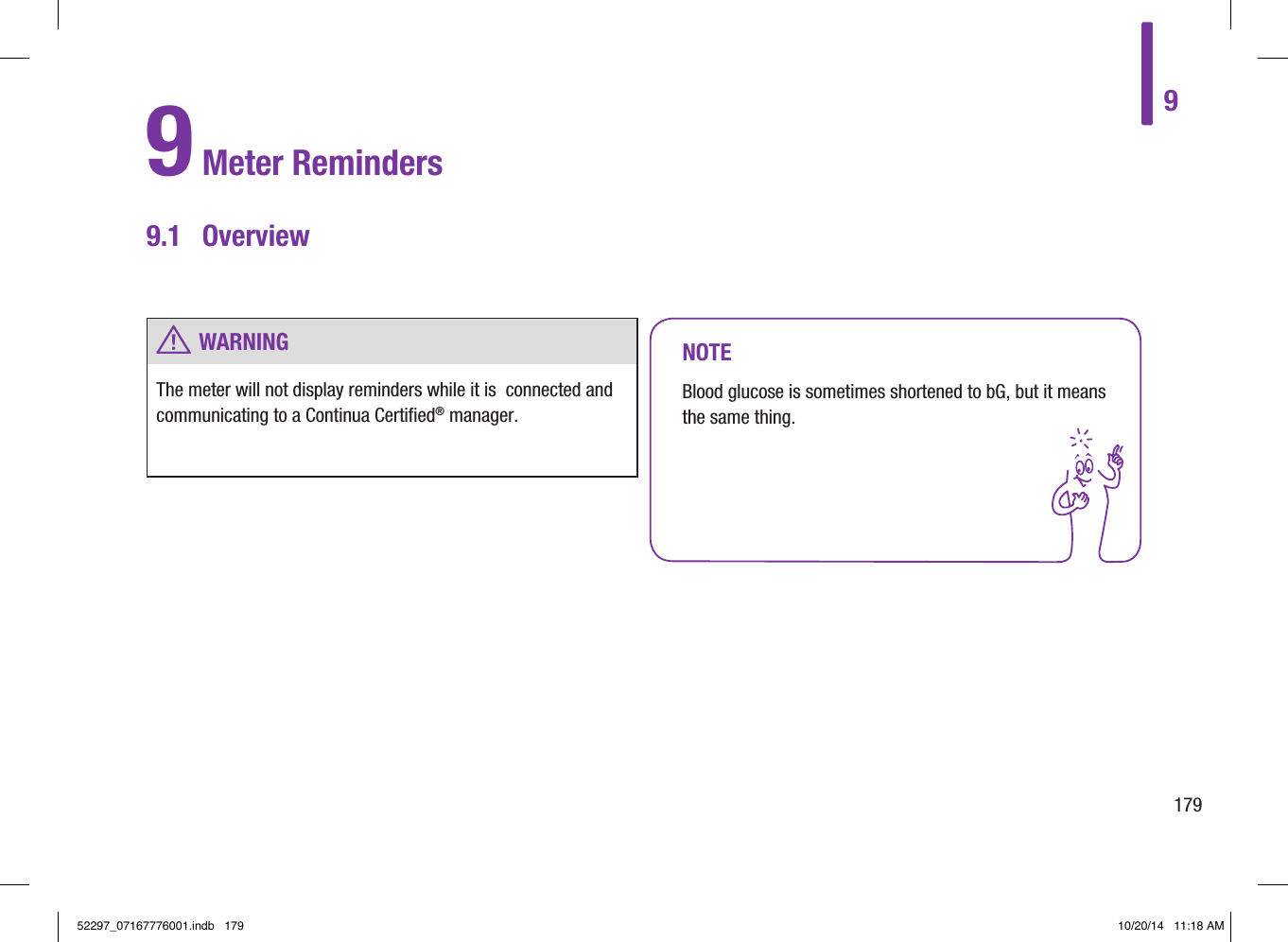 9 Meter Reminders9.1  OverviewNOTEBlood glucose is sometimes shortened to bG, but it means the same thing. w WARNINGThe meter will not display reminders while it is  connected and communicating to a Continua Certified® manager.917952297_07167776001.indb   179 10/20/14   11:18 AM