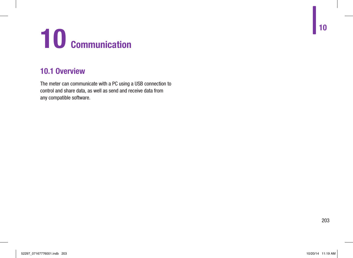 1020310 Communication10.1 OverviewThe meter can communicate with a PC using a USB connection to control and share data, as well as send and receive data from  any compatible software. 52297_07167776001.indb   203 10/20/14   11:19 AM