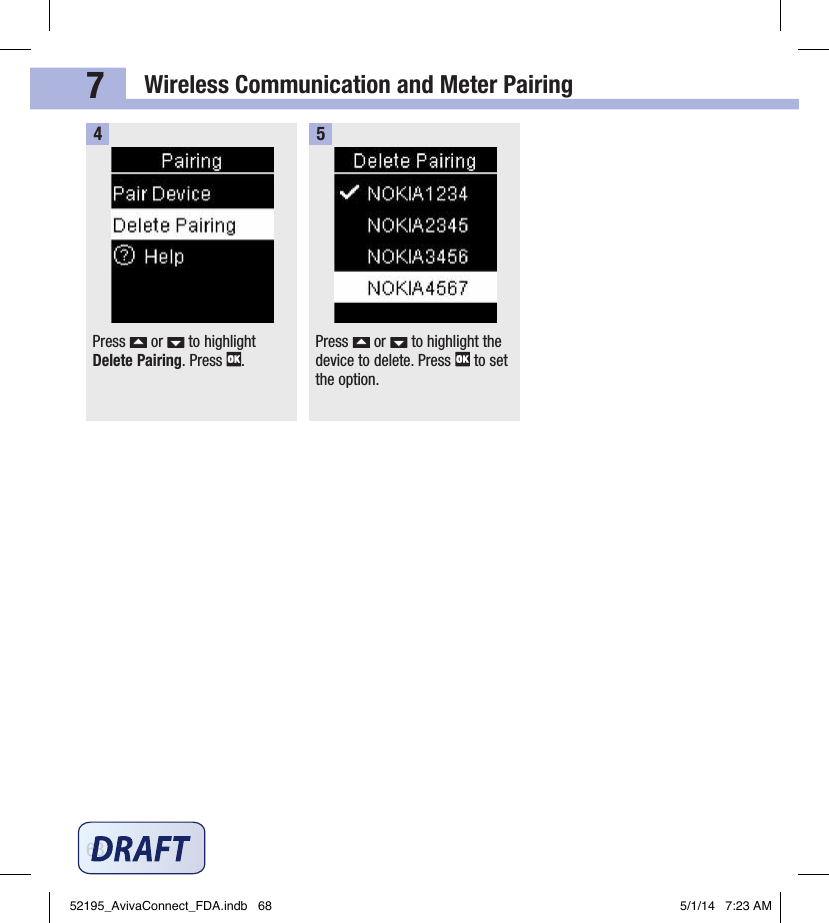Wireless Communication and Meter Pairing687Press   or   to highlight Delete Pairing. Press  .4Press   or   to highlight the device to delete. Press   to set the option.552195_AvivaConnect_FDA.indb   68 5/1/14   7:23 AM
