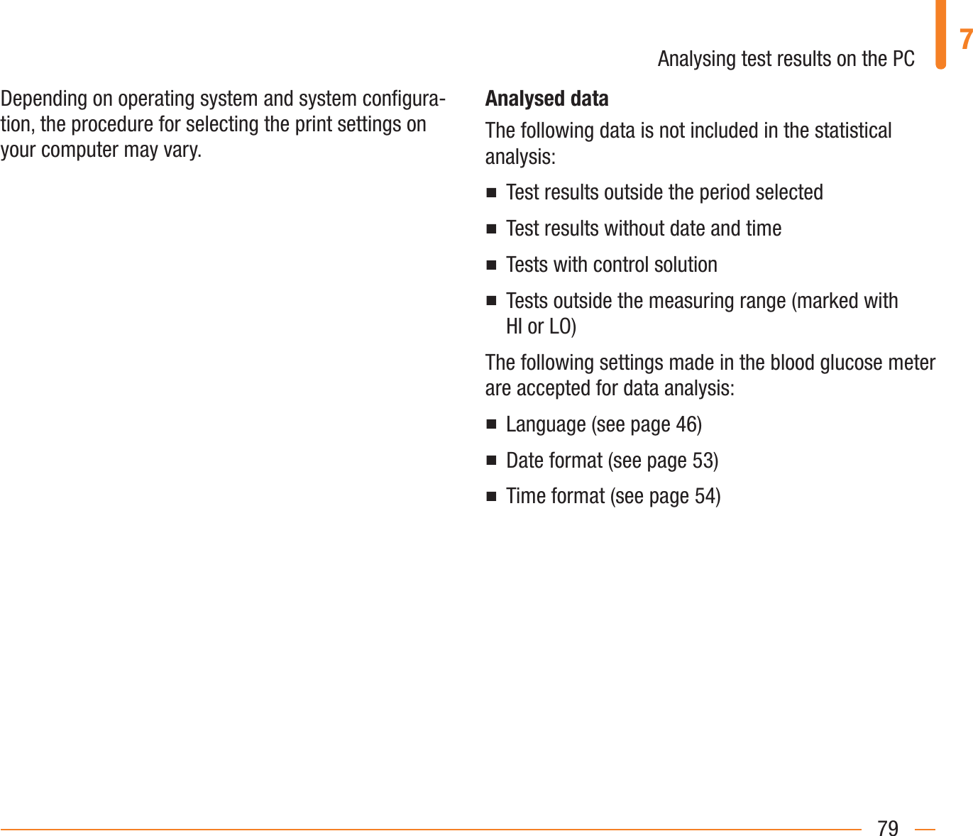 $QDO\VLQJWHVWUHVXOWVRQWKH3&amp; &apos;HSHQGLQJRQRSHUDWLQJV\VWHPDQGV\VWHPFRQŰJXUDWLRQWKHSURFHGXUHIRUVHOHFWLQJWKHSULQWVHWWLQJVRQ\RXUFRPSXWHUPD\YDU\$QDO\VHGGDWD7KHIROORZLQJGDWDLVQRWLQFOXGHGLQWKHVWDWLVWLFDODQDO\VLV ½ 7HVWUHVXOWVRXWVLGHWKHSHULRGVHOHFWHG ½ 7HVWUHVXOWVZLWKRXWGDWHDQGWLPH ½ 7HVWVZLWKFRQWUROVROXWLRQ ½ 7HVWVRXWVLGHWKHPHDVXULQJUDQJHPDUNHGZLWK+,bRU/27KHIROORZLQJVHWWLQJVPDGHLQWKHEORRGJOXFRVHPHWHUDUHDFFHSWHGIRUGDWDDQDO\VLV ½ /DQJXDJHVHHSDJH ½ &apos;DWHIRUPDWVHHSDJH ½ 7LPHIRUPDWVHHSDJH