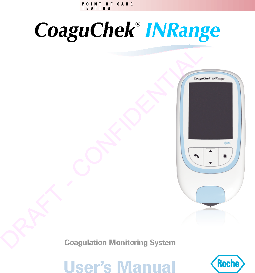 CoaguChek® INRangeUser’s ManualCoagulation Monitoring SystemDRAFT - CONFIDENTIAL
