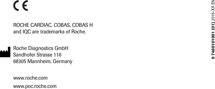 0 7469101001 (01) 2015-XX ENROCHE CARDIAC, COBAS, COBAS H and IQC are trademarks of Roche.Roche Diagnostics GmbHSandhofer Strasse 11668305 Mannheim, Germanywww.roche.comwww.poc.roche.com