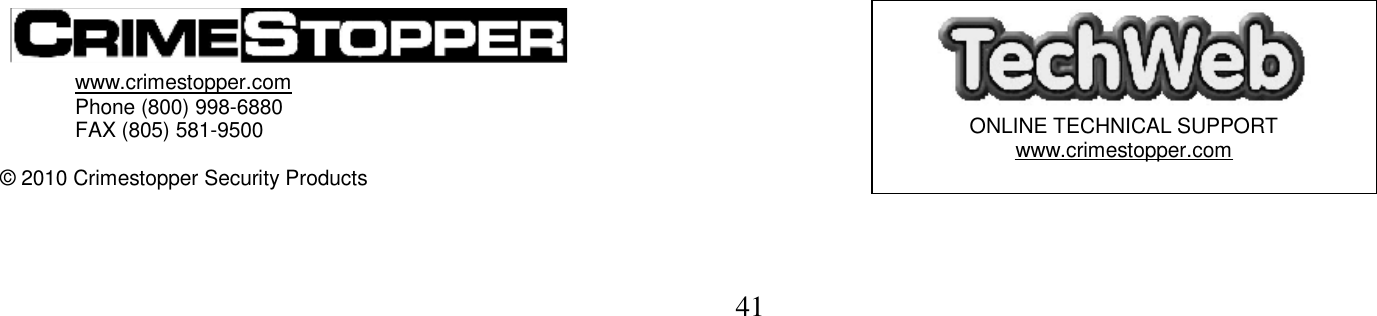  41                                         www.crimestopper.com           Phone (800) 998-6880  FAX (805) 581-9500  © 2010 Crimestopper Security Products    ONLINE TECHNICAL SUPPORT www.crimestopper.com 