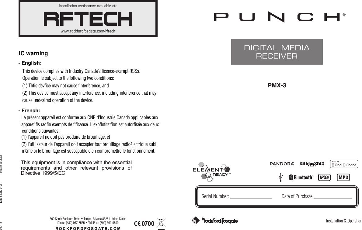 Installation &amp; OperationPMX-3DIGITAL MEDIARECEIVERSerial Number: Date of Purchase:Installation assistance available at:www.rockfordfosgate.com/rftechROCKFORDFOSGATE.COM600 South Rockford Drive • Tempe, Arizona 85281 United StatesDirect: (480) 967-3565 • Toll Free: (800) 669-9899Printed in China0901161230-61086-01-A IC warning- English:This device complies with Industry Canada’s licence-exempt RSSs.Operation is subject to the following two conditions:(1) Thﬁs devﬁce may not cause ﬁnterference, and(2) This device must accept any interference, including interference that may cause undesired operation of the device.- French:Le présent appareil est conforme aux CNR d&apos;Industrie Canada applicables auxappareﬁﬂs radﬁo exempts de ﬂﬁcence. L&apos;expﬂoﬁtatﬁon est autorﬁsée aux deux (1) l&apos;appareil ne doit pas produire de brouillage, et(2) l&apos;utilisateur de l&apos;appareil doit accepter tout brouillage radioélectrique subi,même si le brouillage est susceptible d&apos;en compromettre le fonctionnement. conditions suivantes :0700This equipment is in compliance with the essential requirements  and  other  relevant  provisions  of Directive 1999/5/EC