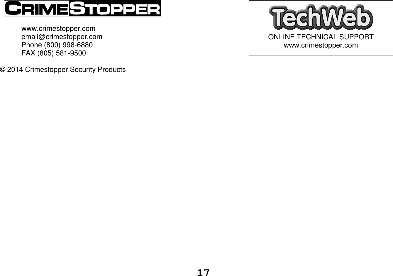   17           www.crimestopper.com   email@crimestopper.com   Phone (800) 998-6880   FAX (805) 581-9500  © 2014 Crimestopper Security Products   ONLINE TECHNICAL SUPPORT www.crimestopper.com 