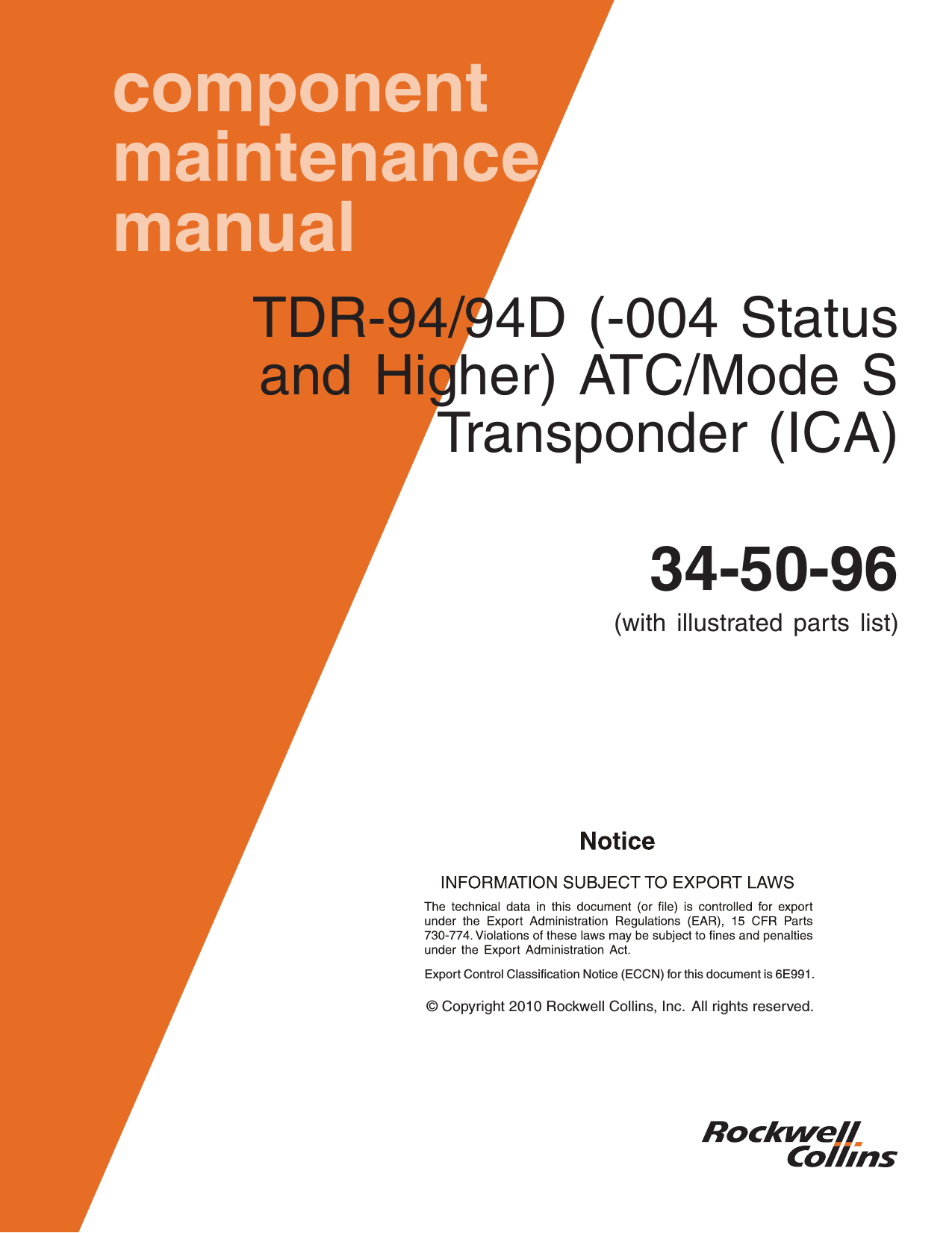 componentmaintenancemanualTDR-94/94D (-004 Statusand Higher) ATC/Mode STransponder (ICA)34-50-96(with illustrated parts list)Export Control Classification Notice (ECCN) for this document is 6E991.© Copyright 2010 Rockwell Collins, Inc. All rights reserved.