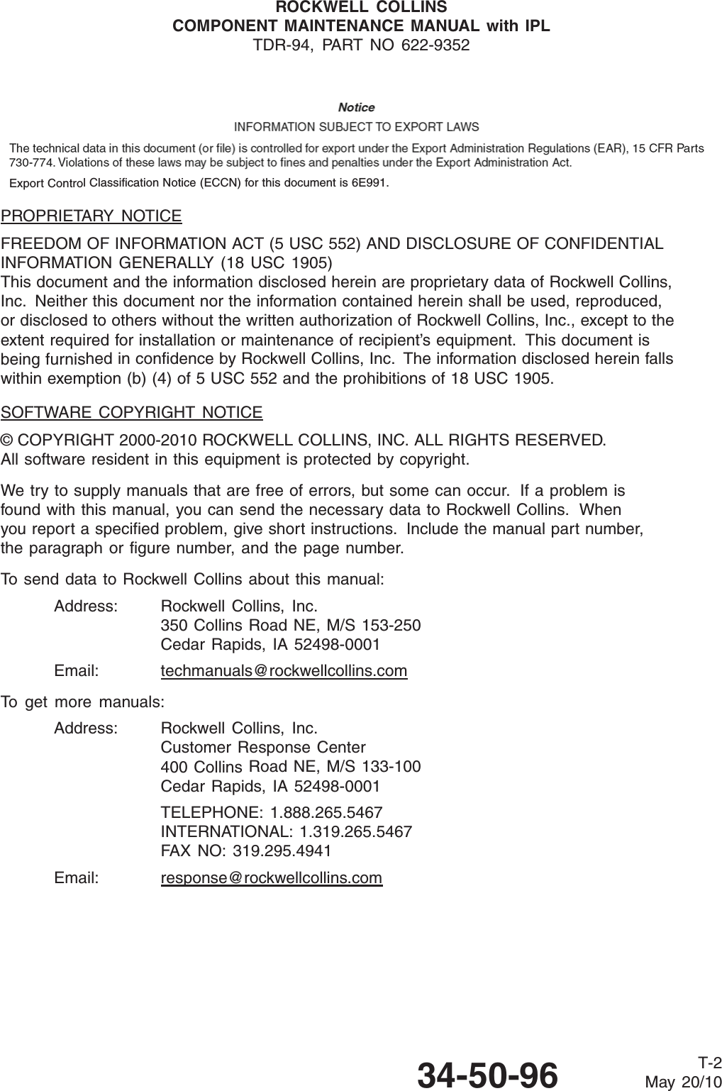 ROCKWELL COLLINSCOMPONENT MAINTENANCE MANUAL with IPLTDR-94, PART NO 622-9352Export Control Classification Notice (ECCN) for this document is 6E991.PROPRIETARY NOTICEFREEDOM OF INFORMATION ACT (5 USC 552) AND DISCLOSURE OF CONFIDENTIALINFORMATION GENERALLY (18 USC 1905)This document and the information disclosed herein are proprietary data of Rockwell Collins,Inc. Neither this document nor the information contained herein shall be used, reproduced,or disclosed to others without the written authorization of Rockwell Collins, Inc., except to theextent required for installation or maintenance of recipient’s equipment. This document isbeing furnished in confidence by Rockwell Collins, Inc. The information disclosed herein fallswithin exemption (b) (4) of 5 USC 552 and the prohibitions of 18 USC 1905.SOFTWARE COPYRIGHT NOTICE© COPYRIGHT 2000-2010 ROCKWELL COLLINS, INC. ALL RIGHTS RESERVED.All software resident in this equipment is protected by copyright.We try to supply manuals that are free of errors, but some can occur. If a problem isfound with this manual, you can send the necessary data to Rockwell Collins. Whenyou report a specified problem, give short instructions. Include the manual part number,the paragraph or figure number, and the page number.To send data to Rockwell Collins about this manual:Address: Rockwell Collins, Inc.350 Collins Road NE, M/S 153-250Cedar Rapids, IA 52498-0001Email: techmanuals@rockwellcollins.comTo get more manuals:Address: Rockwell Collins, Inc.Customer Response Center400 Collins Road NE, M/S 133-100Cedar Rapids, IA 52498-0001TELEPHONE: 1.888.265.5467INTERNATIONAL: 1.319.265.5467FAX NO: 319.295.4941Email: response@rockwellcollins.com34-50-96 T-2May 20/10