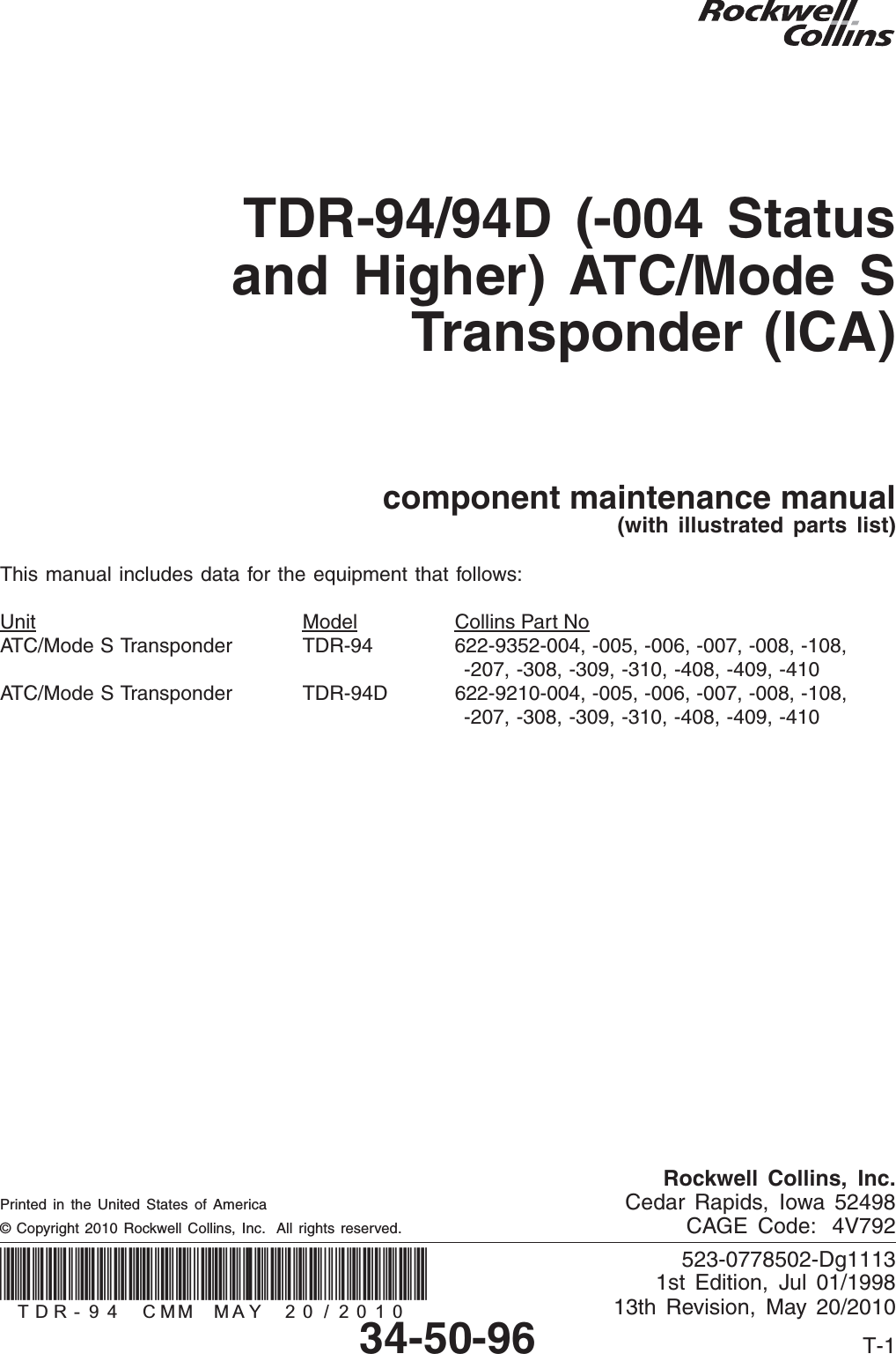TDR-94/94D (-004 Statusand Higher) ATC/Mode STransponder (ICA)component maintenance manual(with illustrated parts list)This manual includes data for the equipment that follows:Unit Model Collins Part NoATC/Mode S Transponder TDR-94 622-9352-004, -005, -006, -007, -008, -108,-207, -308, -309, -310, -408, -409, -410ATC/Mode S Transponder TDR-94D 622-9210-004, -005, -006, -007, -008, -108,-207, -308, -309, -310, -408, -409, -410Rockwell Collins, Inc.Printed in the United States of America Cedar Rapids, Iowa 52498© Copyright 2010 Rockwell Collins, Inc. All rights reserved. CAGE Code: 4V792523-0778502-Dg11131st Edition, Jul 01/199813th Revision, May 20/20107&apos;5B&amp;00B0$&lt;B34-50-96 T-1