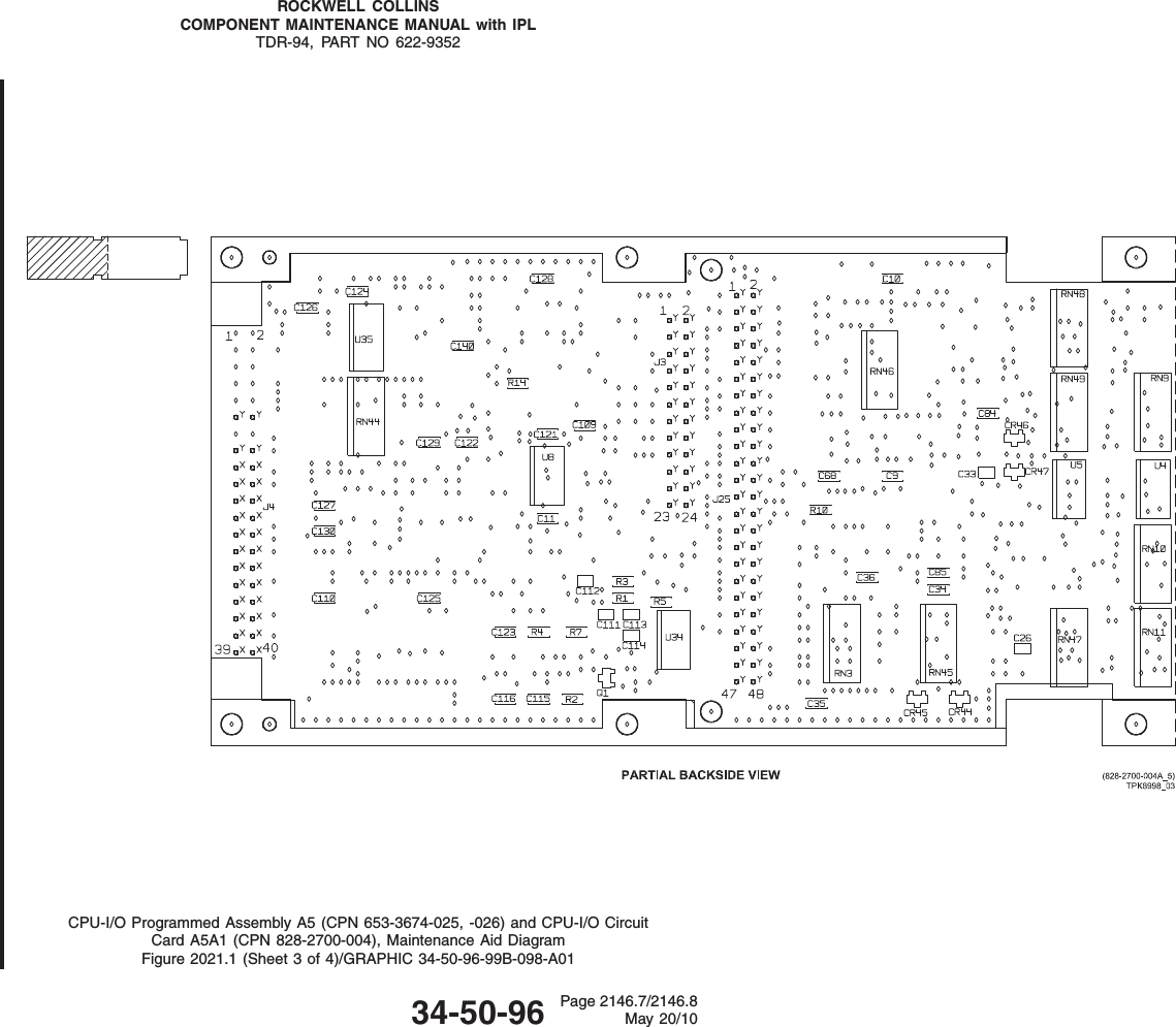 ROCKWELL COLLINSCOMPONENT MAINTENANCE MANUAL with IPLTDR-94, PART NO 622-9352CPU-I/O Programmed Assembly A5 (CPN 653-3674-025, -026) and CPU-I/O CircuitCard A5A1 (CPN 828-2700-004), Maintenance Aid DiagramFigure 2021.1 (Sheet 3 of 4)/GRAPHIC 34-50-96-99B-098-A0134-50-96 Page 2146.7/2146.8May 20/10