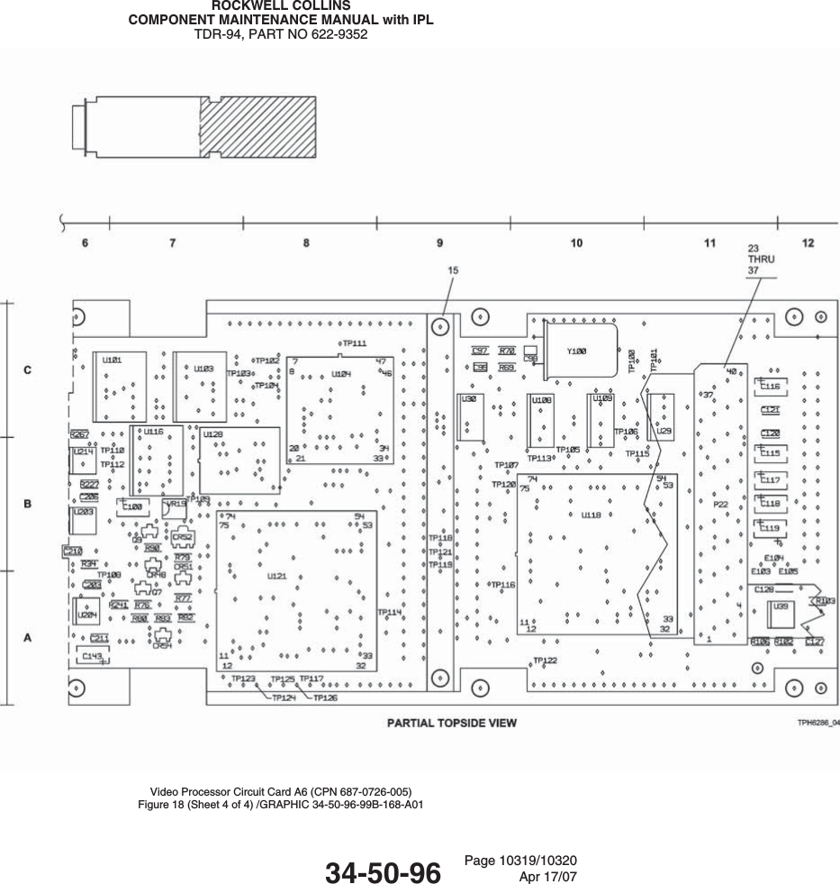 ROCKWELL COLLINSCOMPONENT MAINTENANCE MANUAL with IPLTDR-94, PART NO 622-9352Video Processor Circuit Card A6 (CPN 687-0726-005)Figure 18 (Sheet 4 of 4) /GRAPHIC 34-50-96-99B-168-A0134-50-96 Page 10319/10320Apr 17/07
