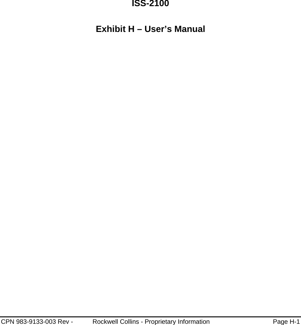     ISS-2100  Exhibit H – User’s Manual   CPN 983-9133-003 Rev -           Rockwell Collins - Proprietary Information  Page H-1 