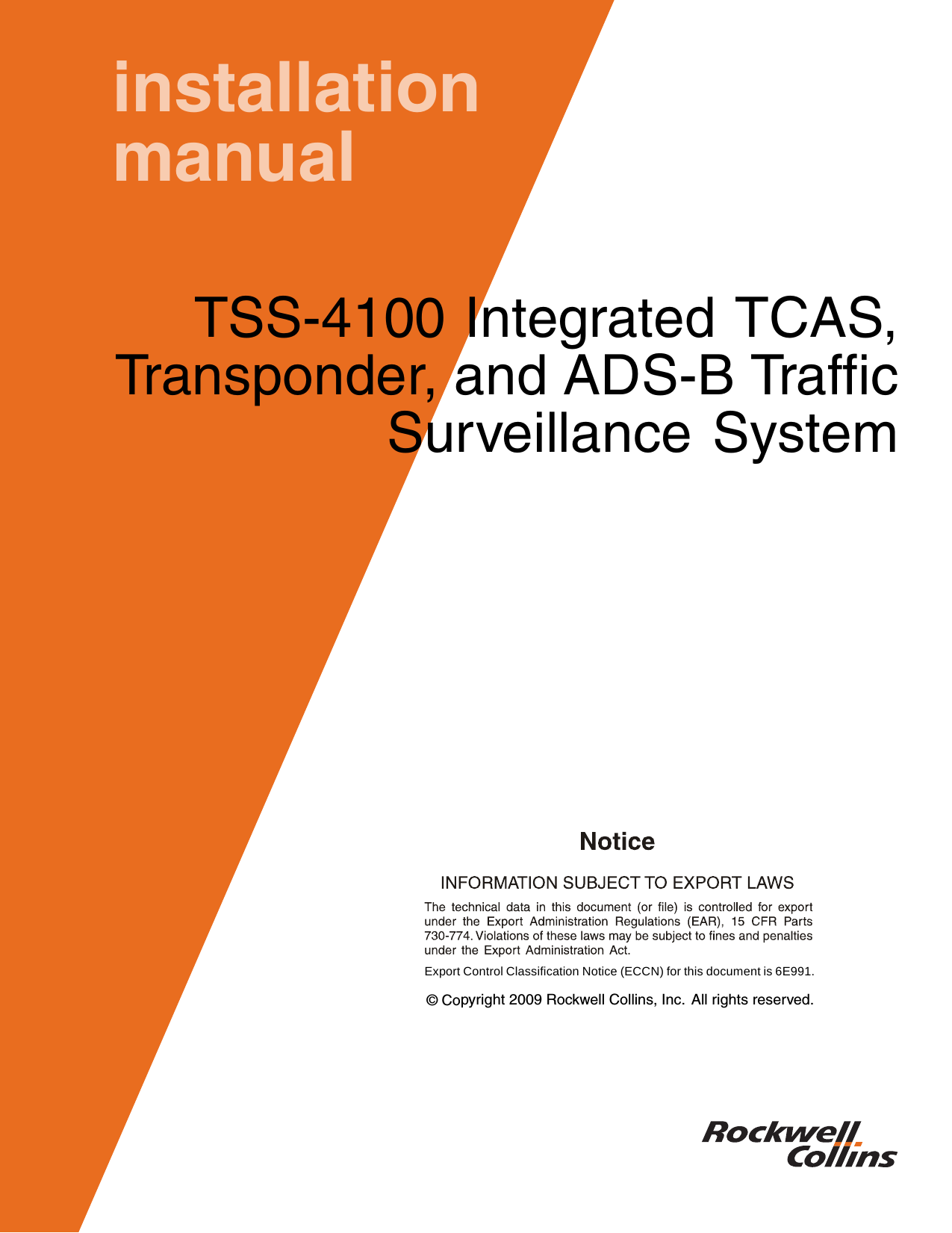 installationmanualTSS-4100 Integrated TCAS,Transponder, and ADS-B TrafficSurveillance SystemExport Control Classiﬁcation Notice (ECCN) for this document is 6E991.©Copyright 2009 Rockwell Collins, Inc. All rights reserved.