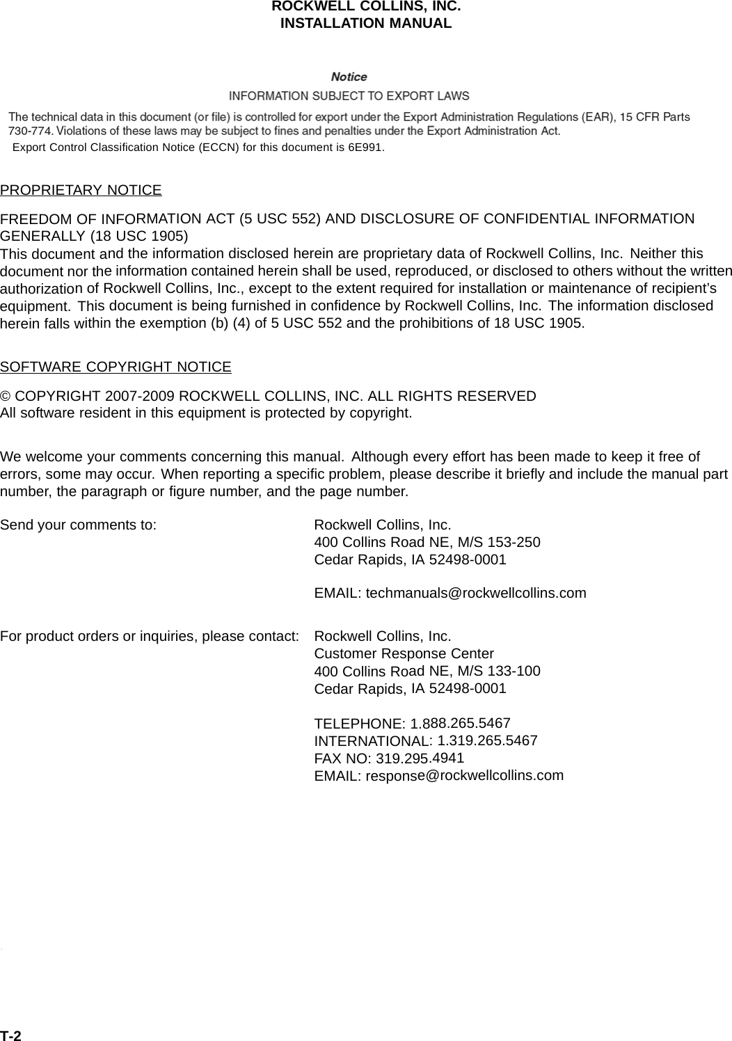 ROCKWELL COLLINS, INC.INSTALLATION MANUALExport Control Classiﬁcation Notice (ECCN) for this document is 6E991.PROPRIETARY NOTICEFREEDOM OF INFORMATION ACT (5 USC 552) AND DISCLOSURE OF CONFIDENTIAL INFORMATIONGENERALLY (18 USC 1905)This document and the information disclosed herein are proprietary data of Rockwell Collins, Inc. Neither thisdocument nor the information contained herein shall be used, reproduced, or disclosed to others without the writtenauthorization of Rockwell Collins, Inc., except to the extent required for installation or maintenance of recipient’sequipment. This document is being furnished in conﬁdence by Rockwell Collins, Inc. The information disclosedherein falls within the exemption (b) (4) of 5 USC 552 and the prohibitions of 18 USC 1905.SOFTWARE COPYRIGHT NOTICE© COPYRIGHT 2007-2009 ROCKWELL COLLINS, INC. ALL RIGHTS RESERVEDAll software resident in this equipment is protected by copyright.We welcome your comments concerning this manual. Although every effort has been made to keep it free oferrors, some may occur. When reporting a speciﬁc problem, please describe it brieﬂy and include the manual partnumber, the paragraph or ﬁgure number, and the page number.Send your comments to: Rockwell Collins, Inc.400 Collins Road NE, M/S 153-250Cedar Rapids, IA 52498-0001EMAIL: techmanuals@rockwellcollins.comFor product orders or inquiries, please contact: Rockwell Collins, Inc.Customer Response Center400 Collins Road NE, M/S 133-100Cedar Rapids, IA 52498-0001TELEPHONE: 1.888.265.5467INTERNATIONAL: 1.319.265.5467FAX NO: 319.295.4941EMAIL: response@rockwellcollins.com.T-2